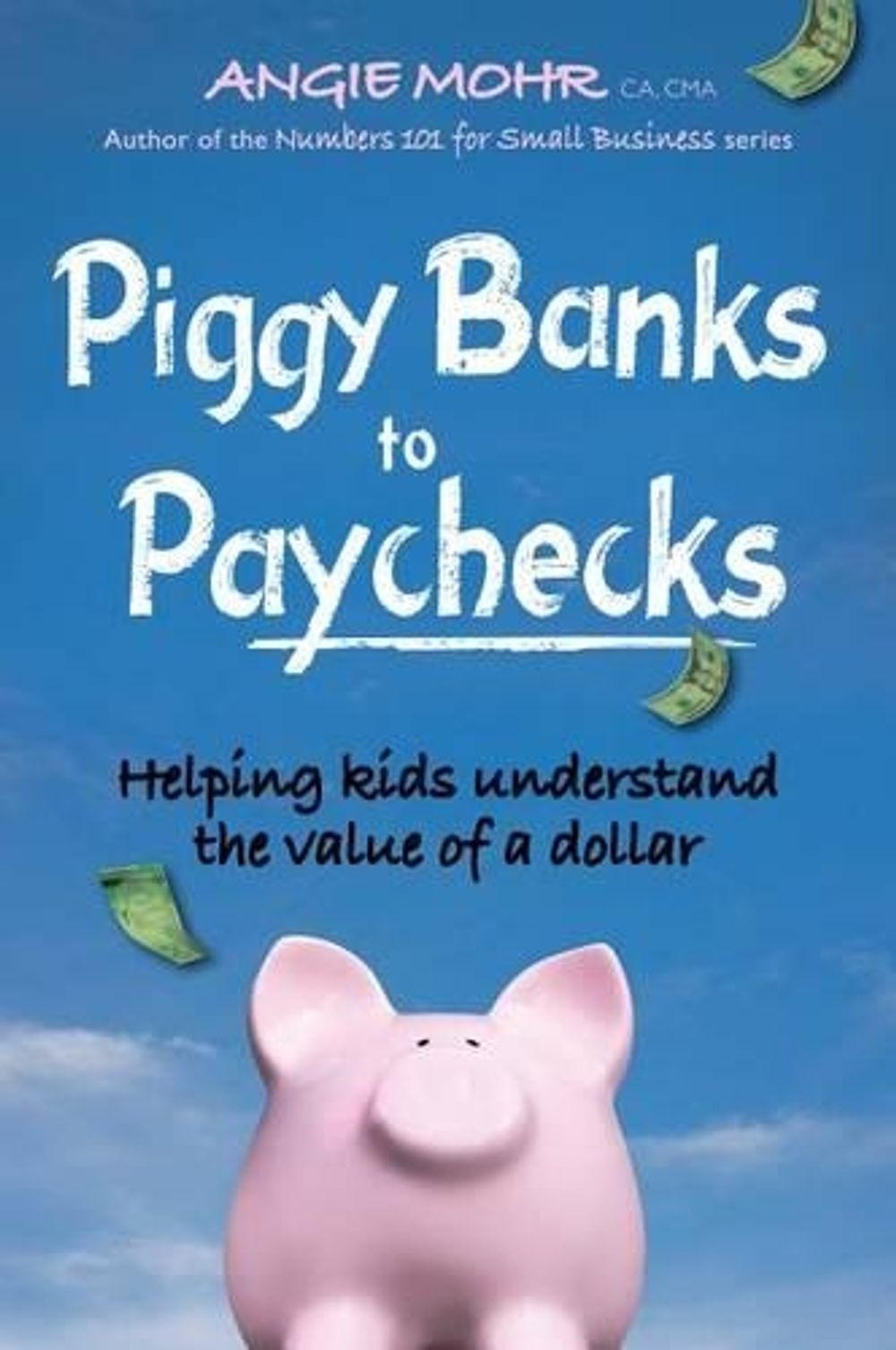 Piggy Banks to Paychecks by Angie Mohr - ISBN: 9781554552108