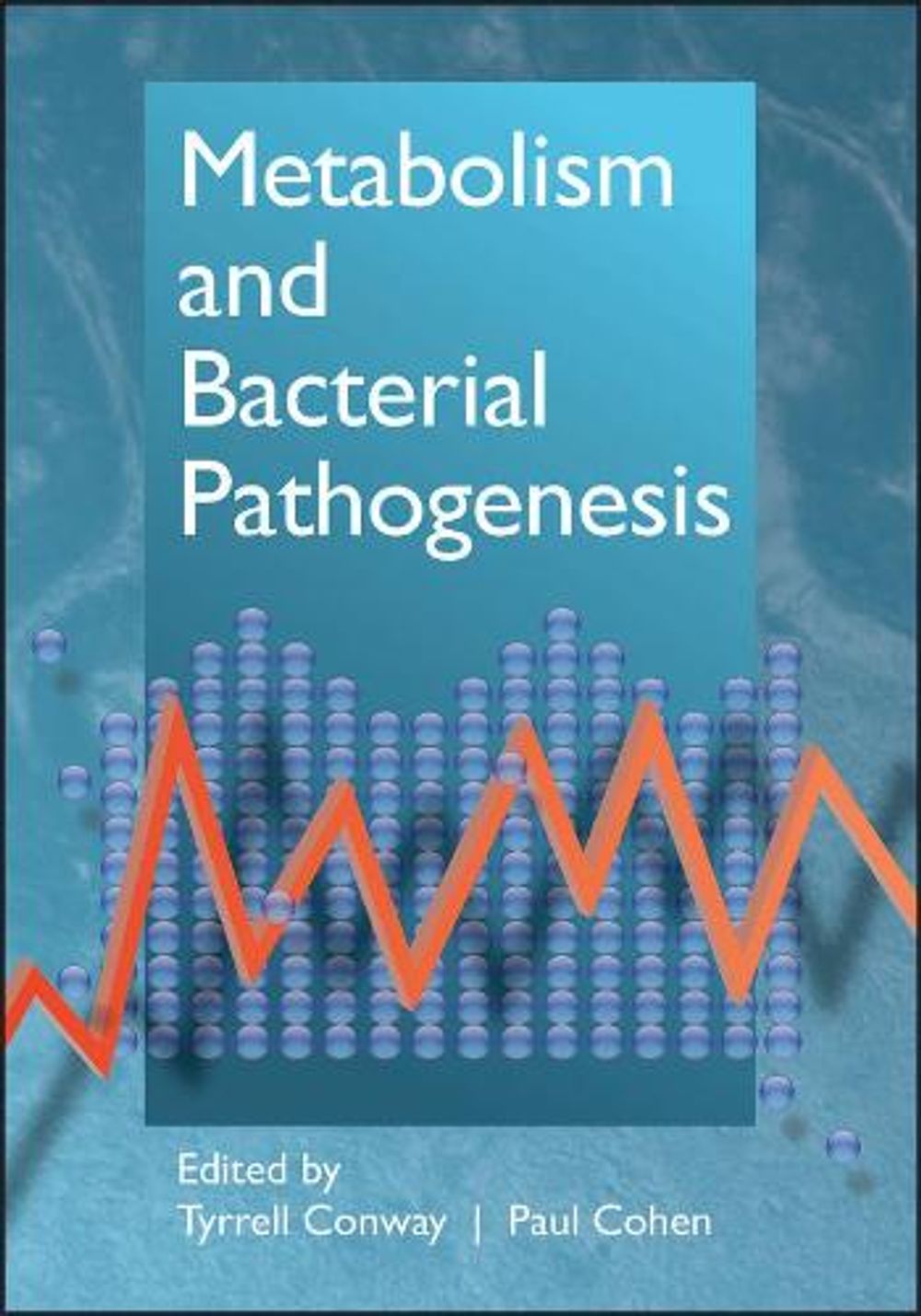 Metabolism and Bacterial Pathogenesis by Tyrrell Conway - ISBN: 9781555818869