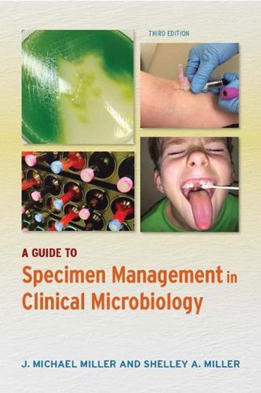A Guide to Specimen Management in Clinical Microbiology, 3rd Edition by J. Michael Miller - ISBN: 9781555819613