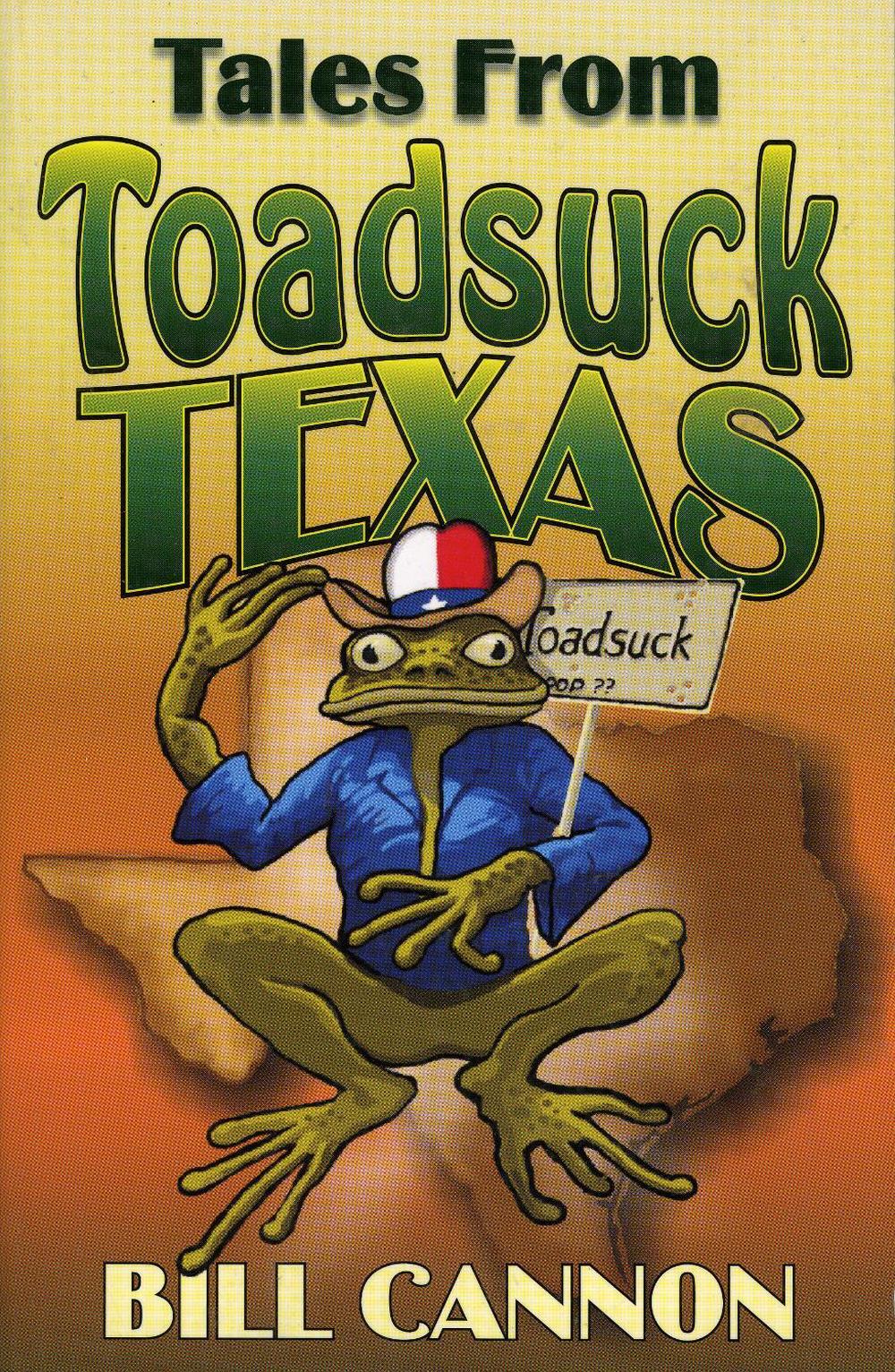 Tales From Toadsuck Texas by Bill Cannon - ISBN: 9781556227998