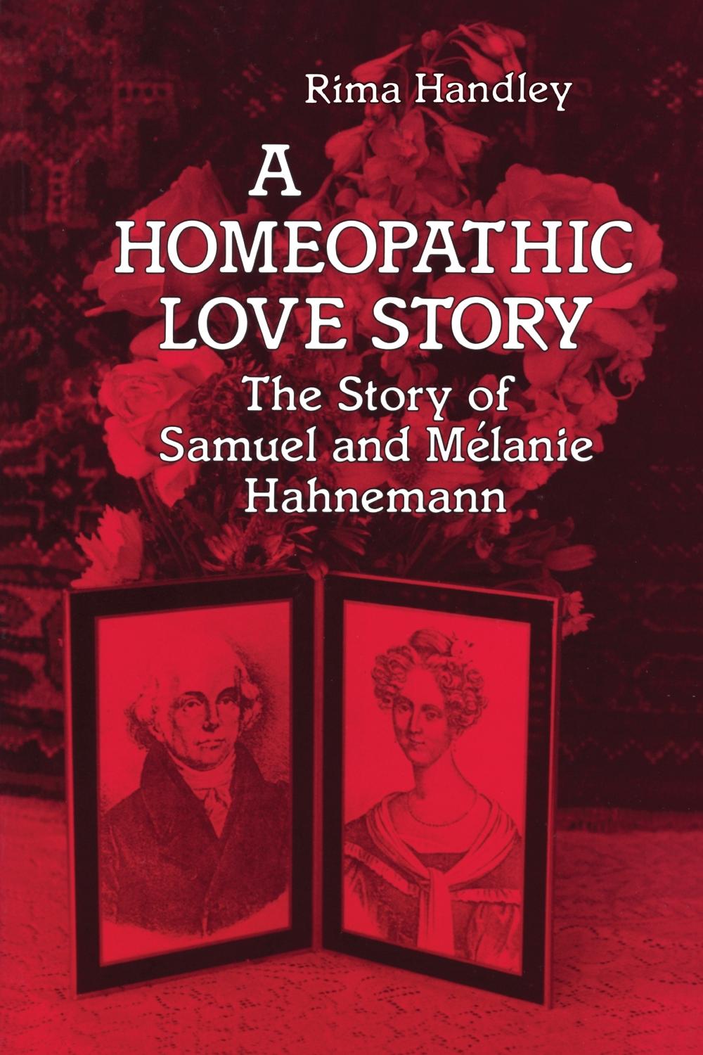 A Homeopathic Love Story by Rima Handley - ISBN: 9781556430497
