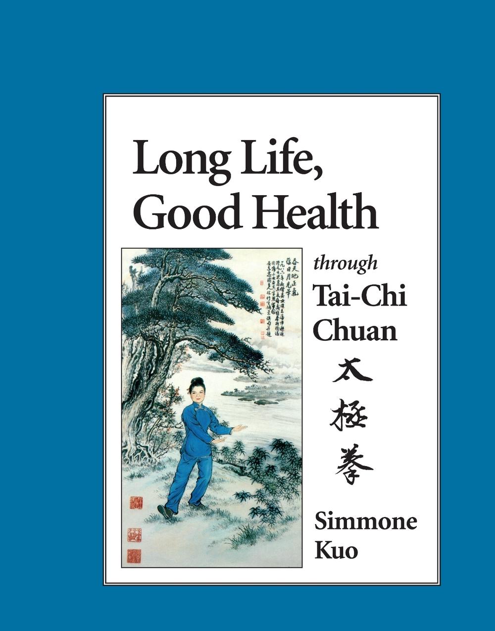 Long Life, Good Health Through Tai-Chi Chuan by Simmone Kuo - ISBN: 9781556431111