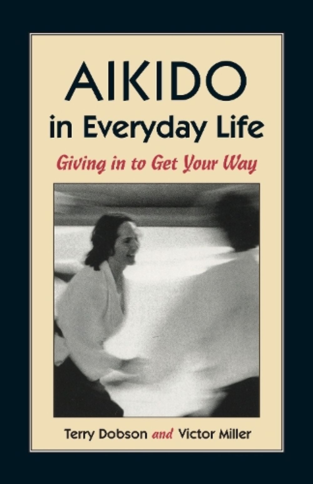 Aikido in Everyday Life by Terry Dobson - ISBN: 9781556431517