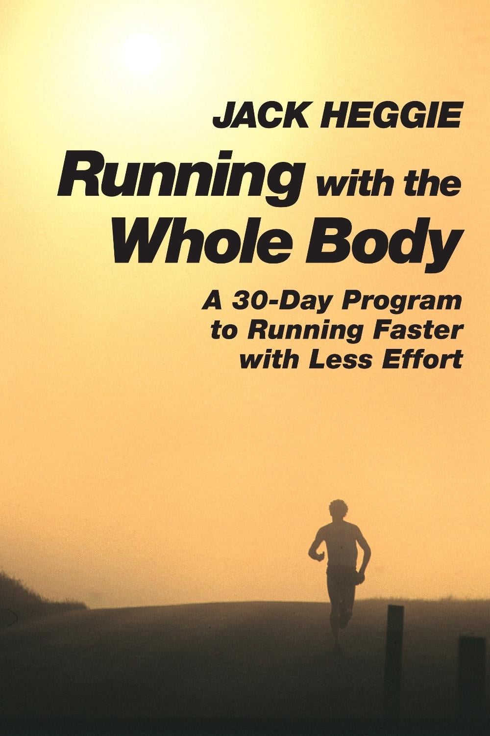 Running with the Whole Body by Jack Heggie - ISBN: 9781556432262