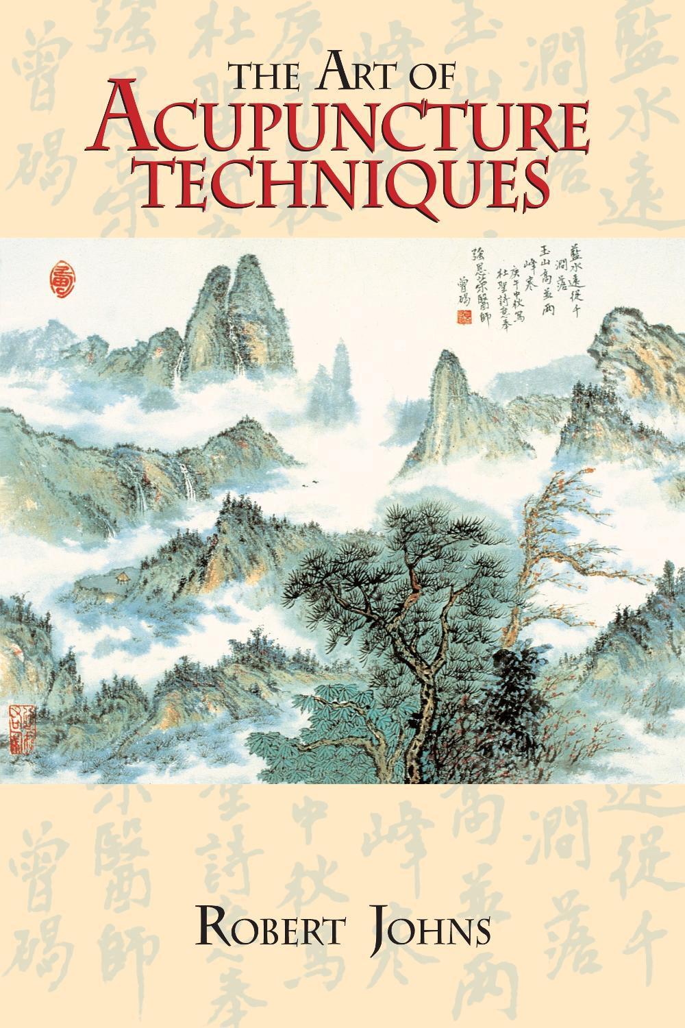 The Art of Acupuncture Techniques by Robert Johns - ISBN: 9781556432309