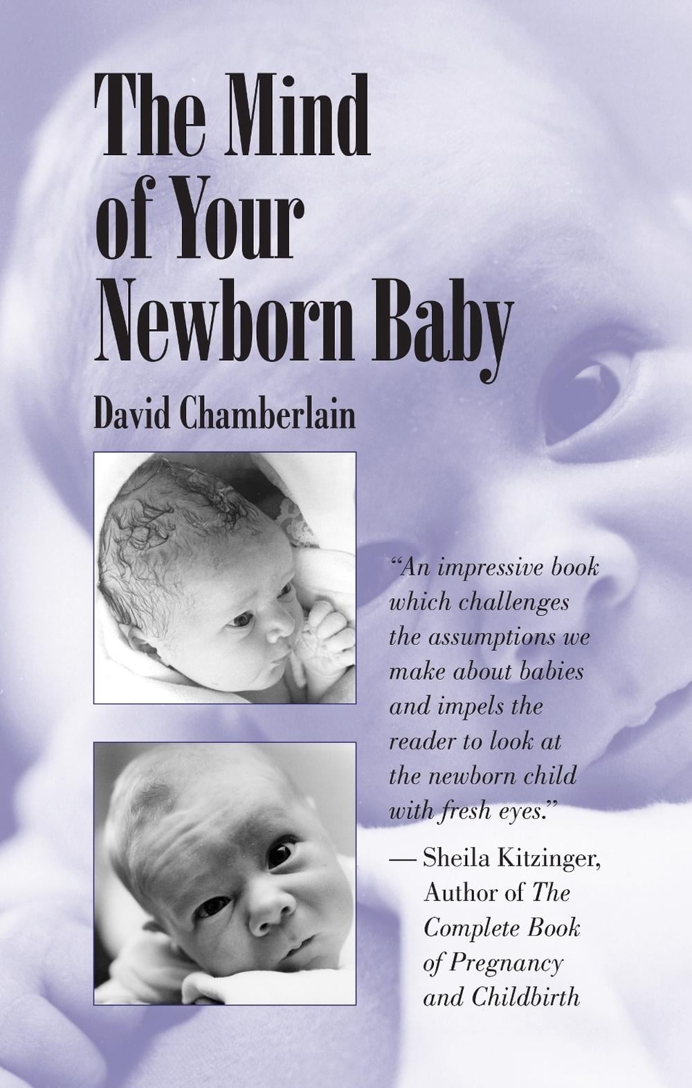 The Mind of Your Newborn Baby by David Chamberlain - ISBN: 9781556432644