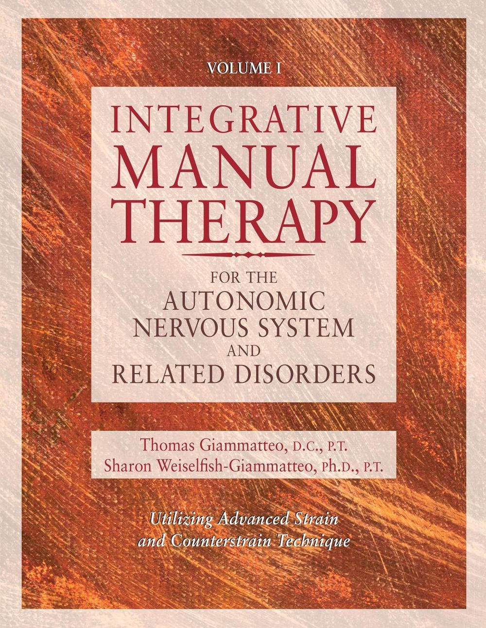 Integrative Manual Therapy for the Autonomic Nervous System and Related Disorder by Thomas Giammatteo - ISBN: 9781556432729