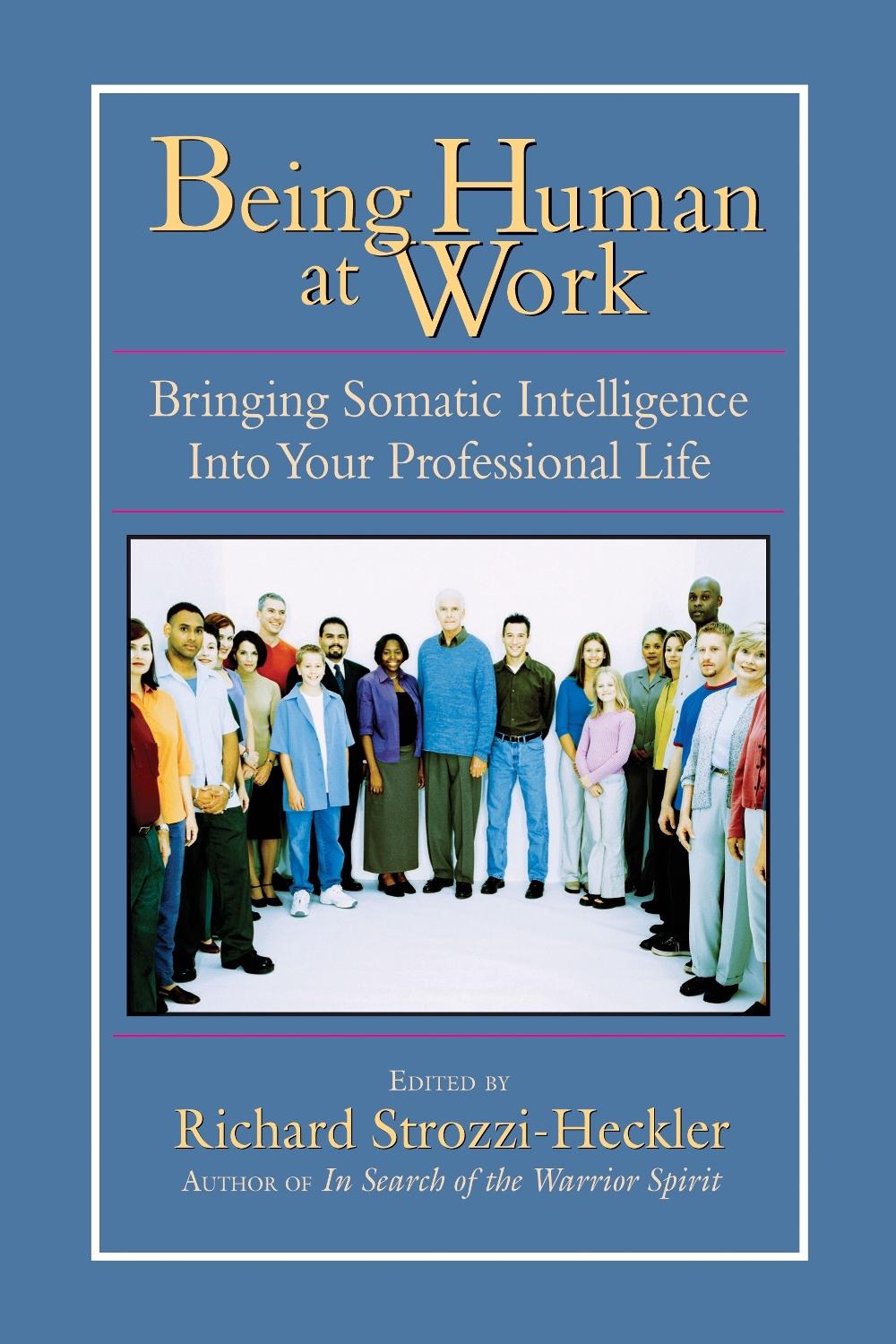 Being Human at Work by Richard Strozzi-Heckler - ISBN: 9781556434471
