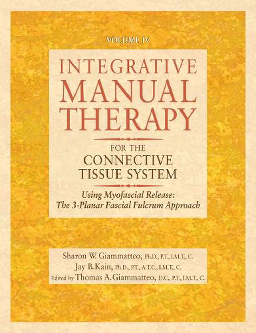 Integrative Manual Therapy for the Connective Tissue System by Sharon Giammatteo - ISBN: 9781556434693
