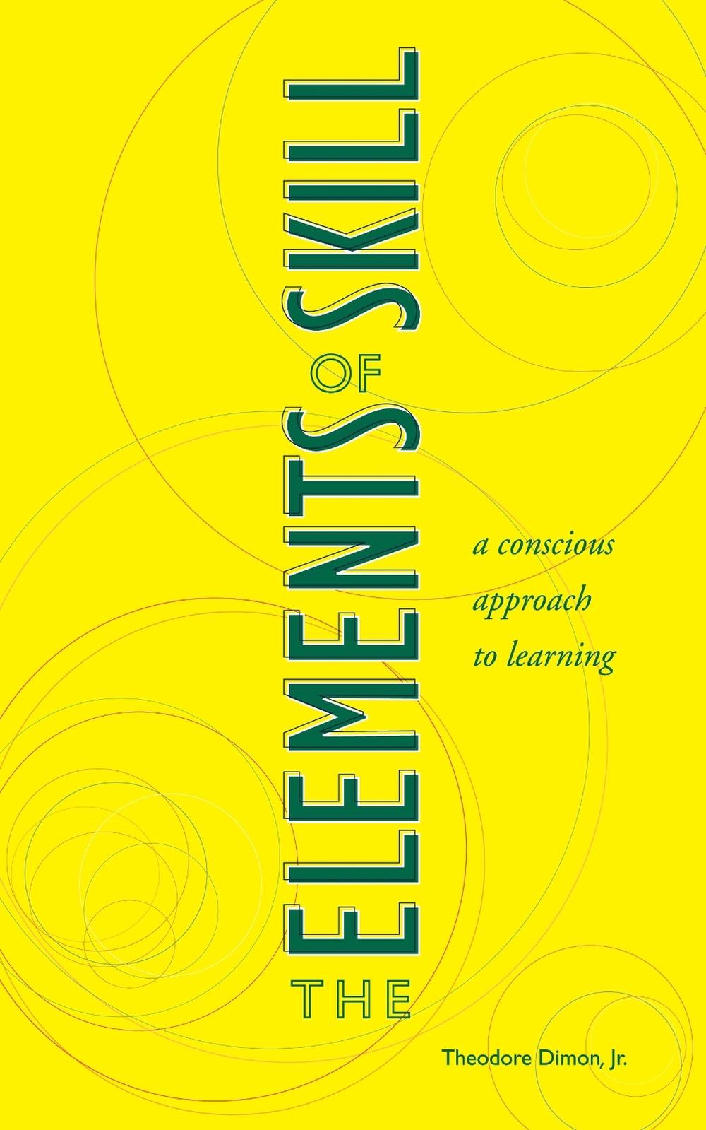 The Elements of Skill by Theodore Dimon - ISBN: 9781556434761