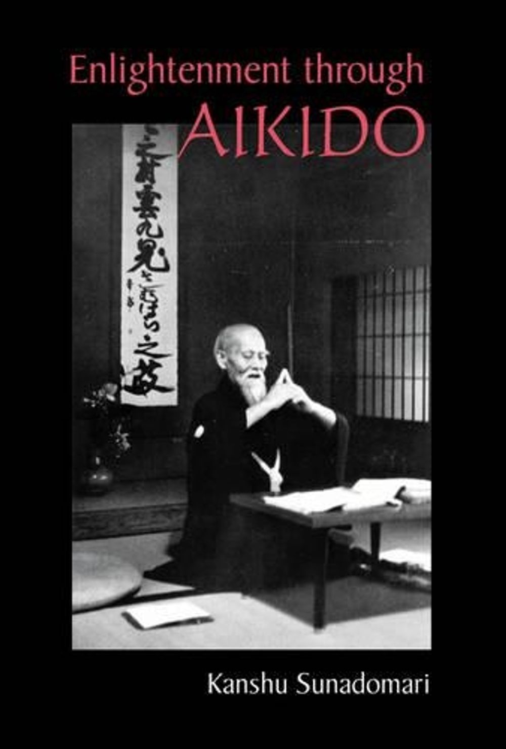 Enlightenment through Aikido by Kanshu Sunadomari - ISBN: 9781556434877