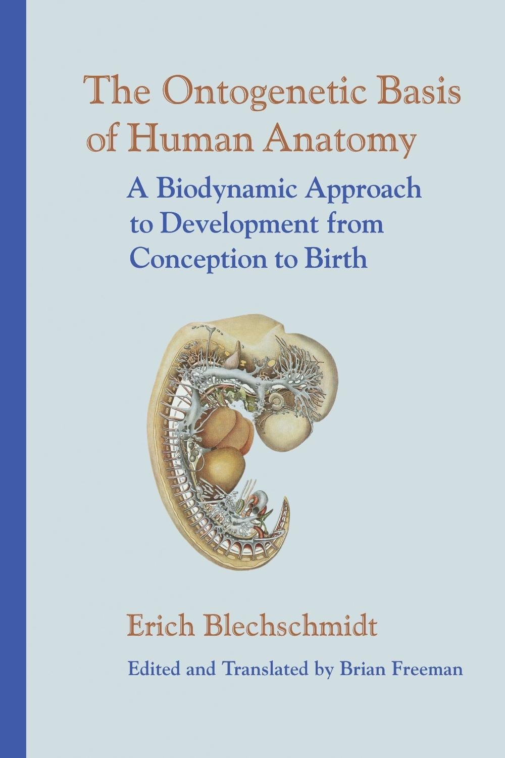 The Ontogenetic Basis of Human Anatomy by Erich Blechschmidt - ISBN: 9781556435072