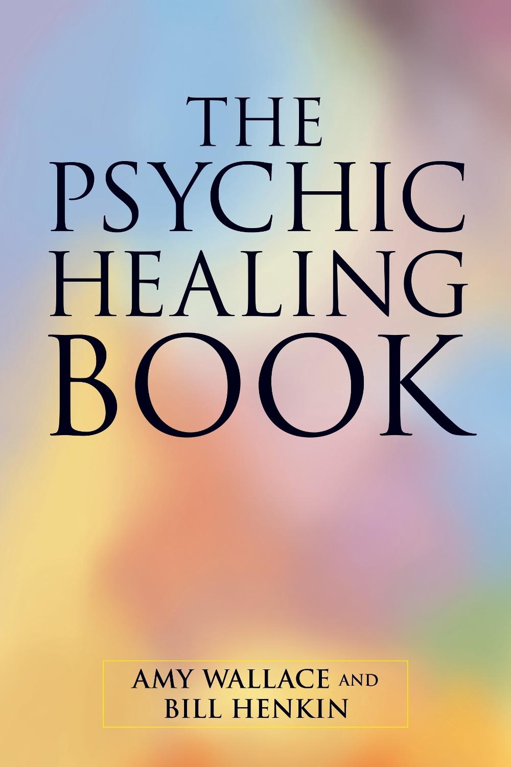 The Psychic Healing Book by Amy Wallace - ISBN: 9781556435270