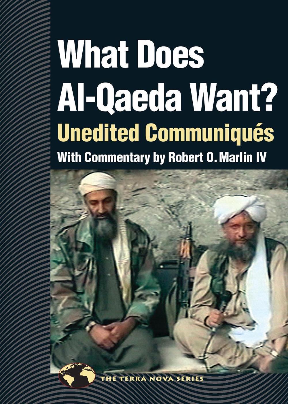 What Does Al Qaeda Want? by Robert O. Marlin, IV - ISBN: 9781556435485