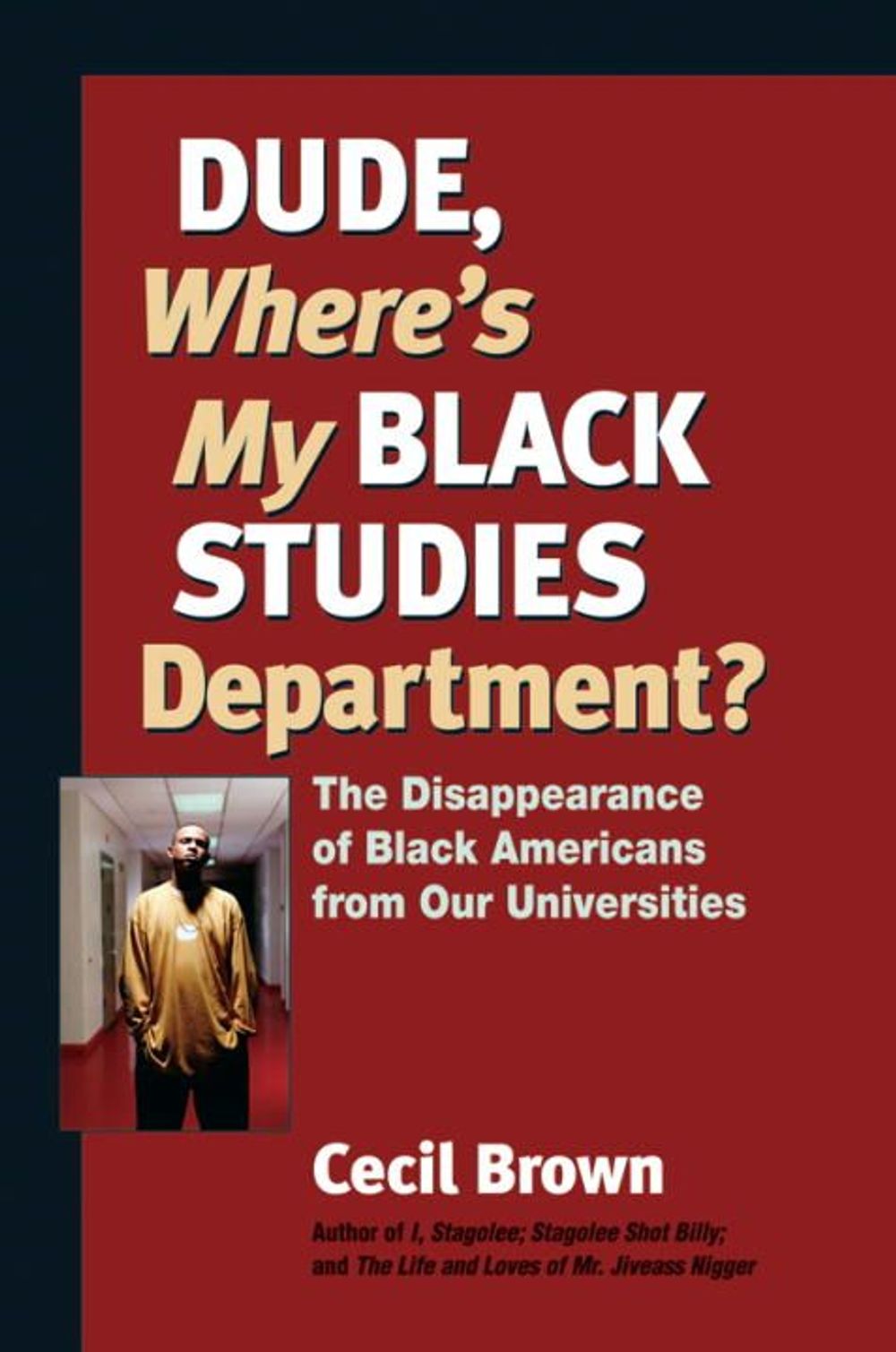 Dude, Where's My Black Studies Department? by Cecil Brown - ISBN: 9781556435737