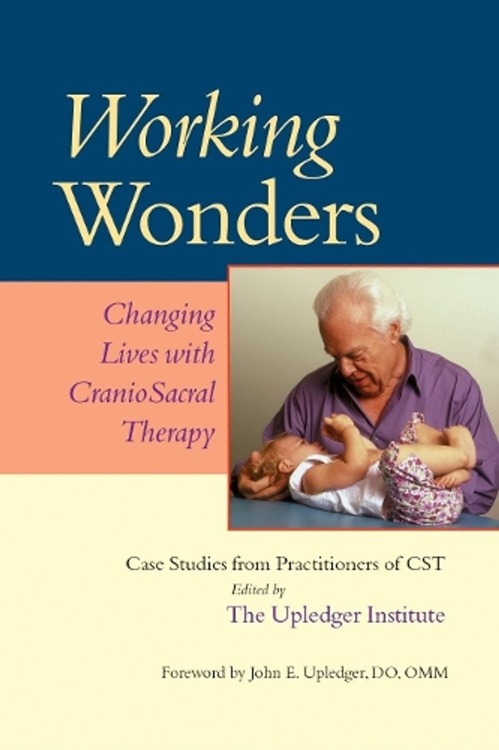 Working Wonders by John E. Upledger - ISBN: 9781556436055