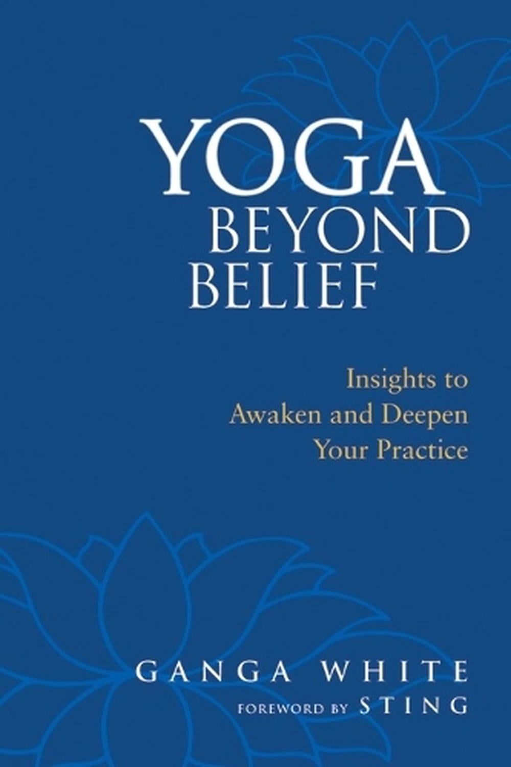 Yoga Beyond Belief by Ganga White - ISBN: 9781556436468
