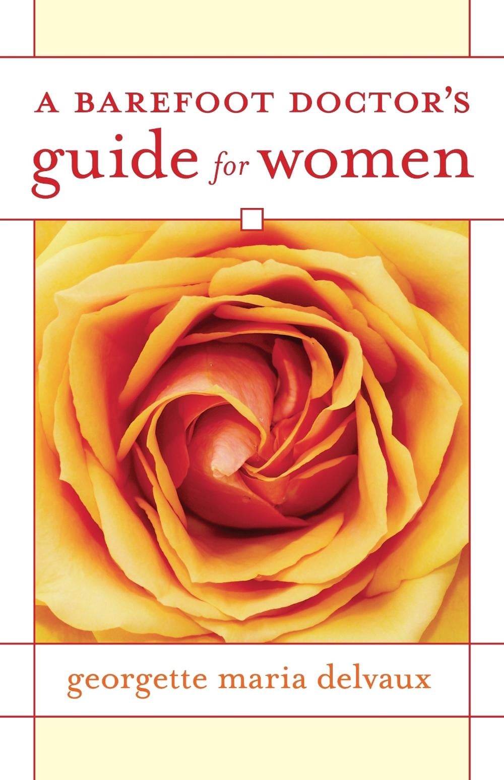 A Barefoot Doctor's Guide for Women by Georgette Delvaux - ISBN: 9781556436659