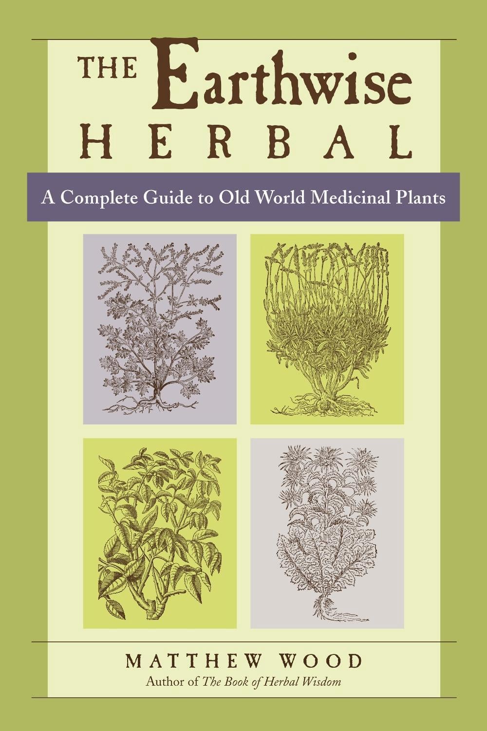The Earthwise Herbal, Volume I by Matthew Wood - ISBN: 9781556436925