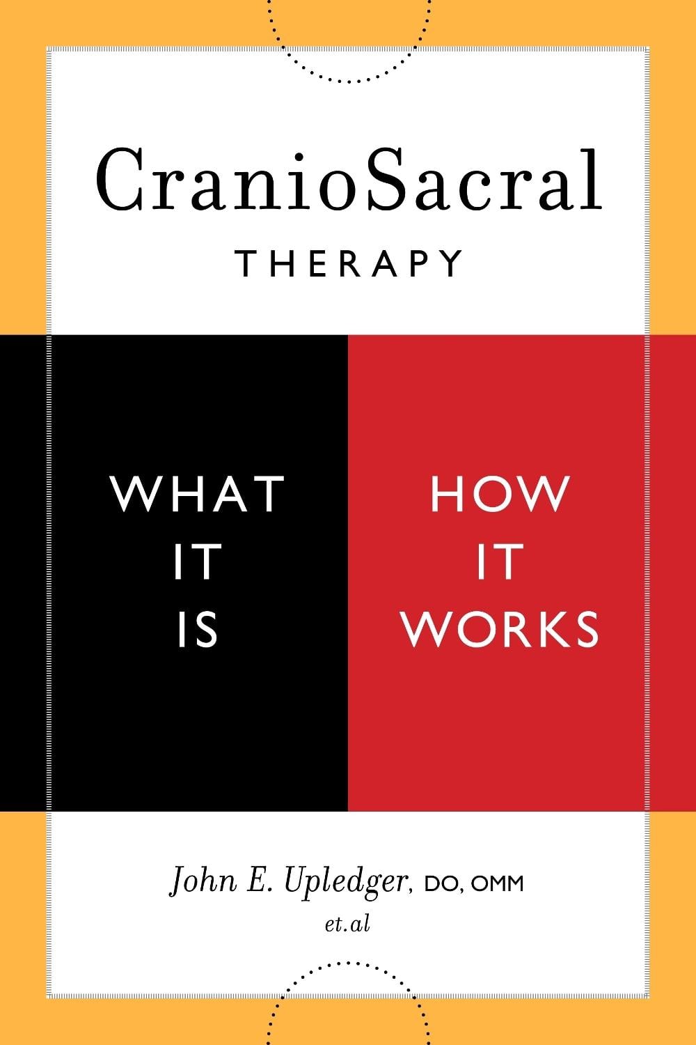 CranioSacral Therapy: What It Is, How It Works by John E. Upledger - ISBN: 9781556436956