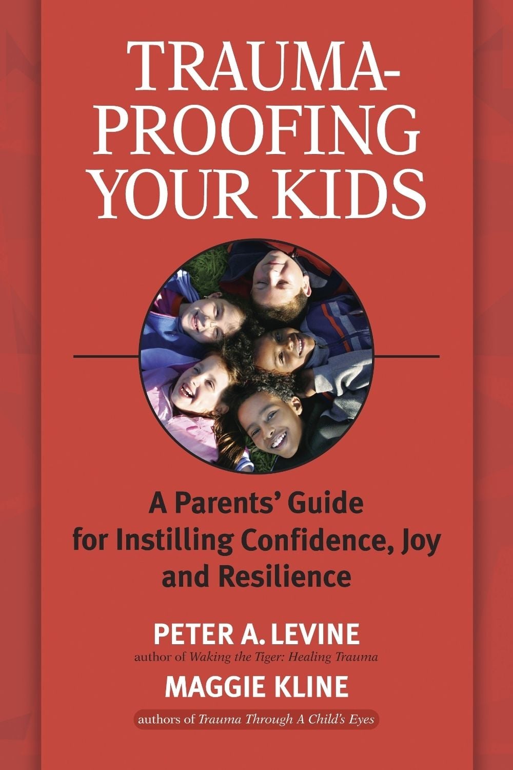 Trauma-Proofing Your Kids by Maggie Kline - ISBN: 9781556436994