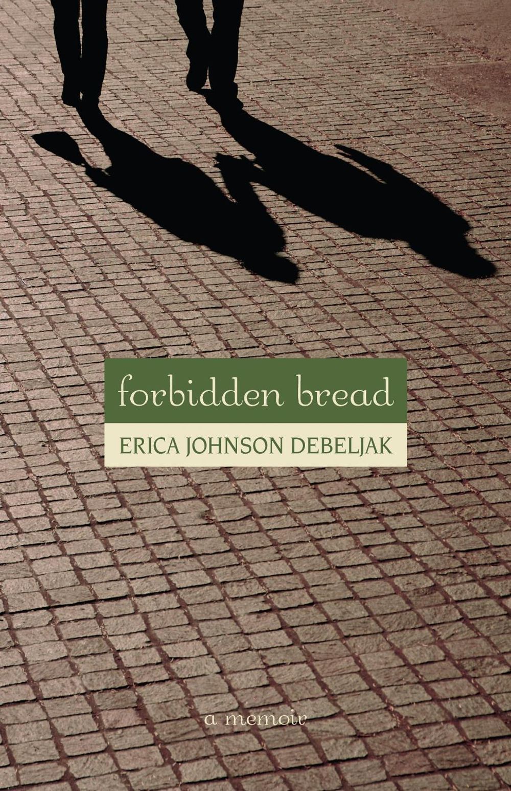 Forbidden Bread by Erica Johnson Debeljak - ISBN: 9781556437403