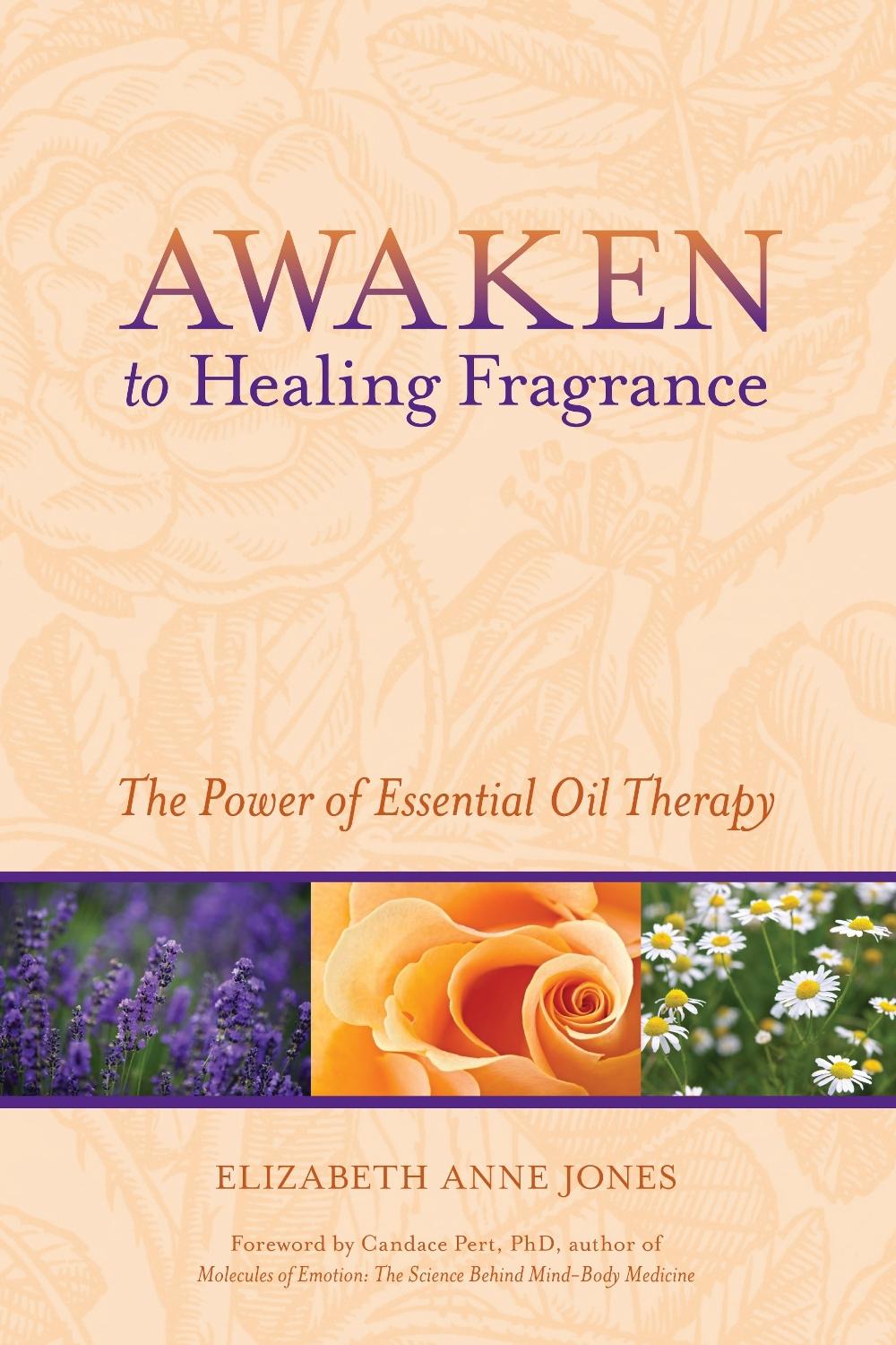 Awaken to Healing Fragrance by Elizabeth Anne Jones - ISBN: 9781556438752
