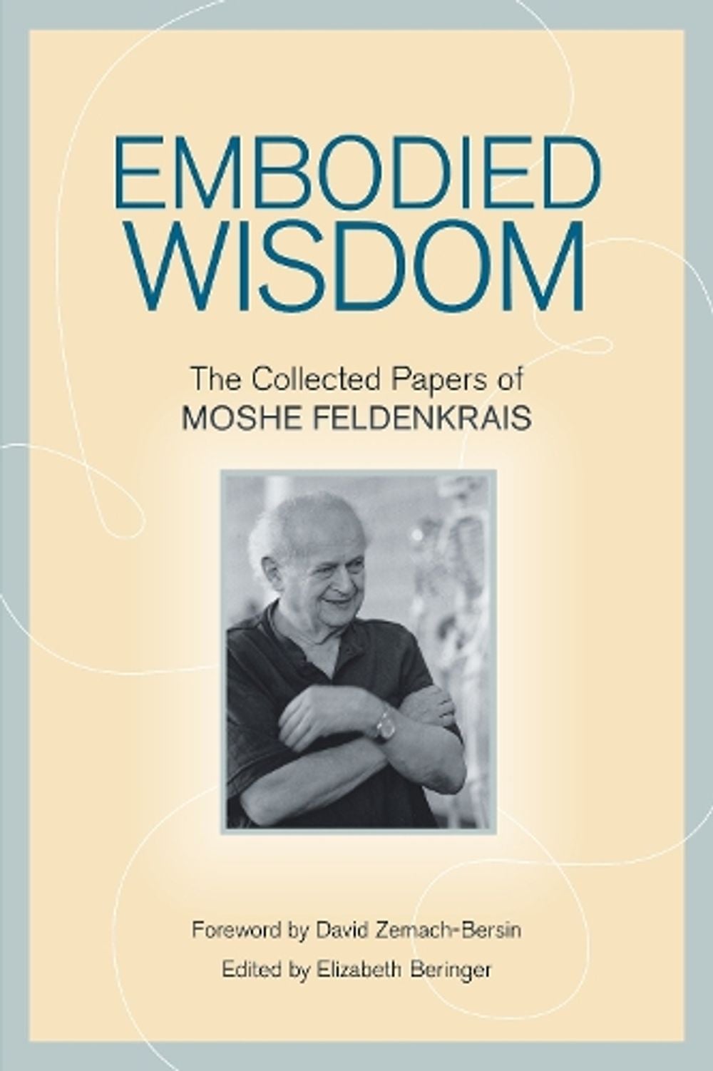 Embodied Wisdom by Moshe Feldenkrais - ISBN: 9781556439063