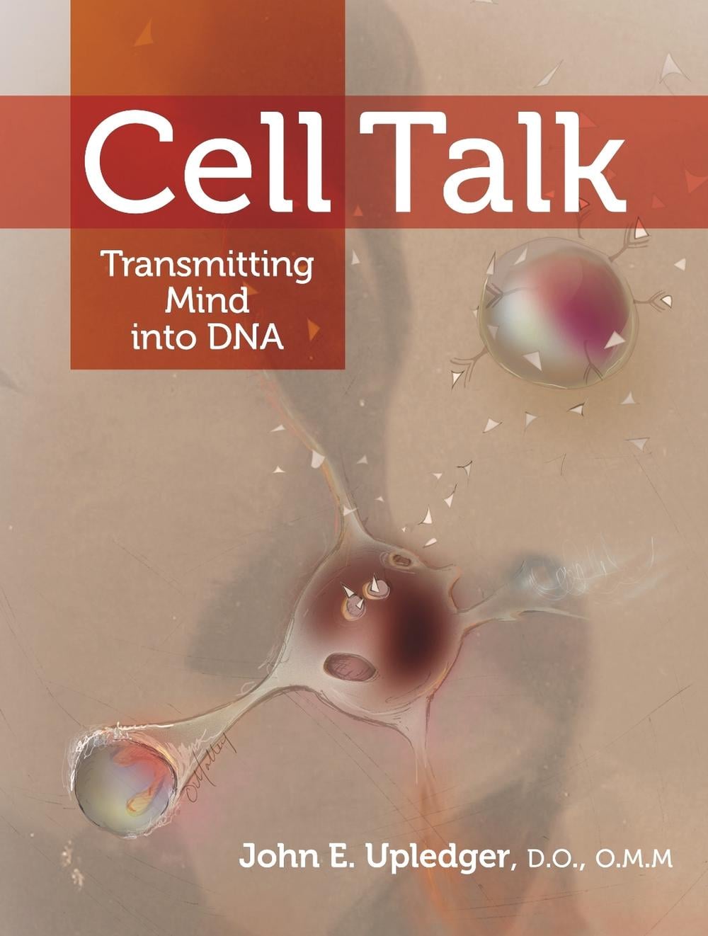 Cell Talk by John E. Upledger - ISBN: 9781556439131