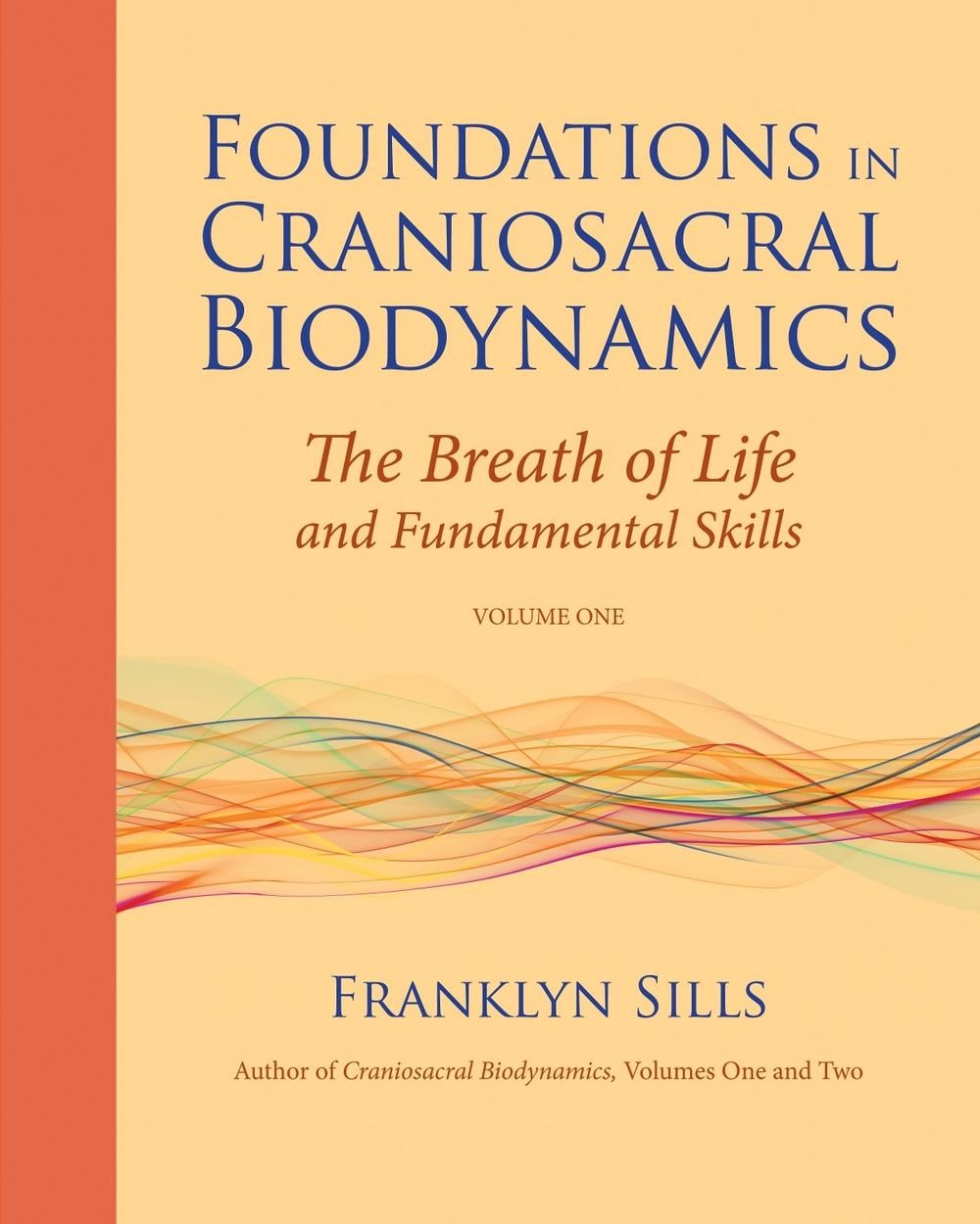 Foundations in Craniosacral Biodynamics, Volume One by Franklyn Sills - ISBN: 9781556439254