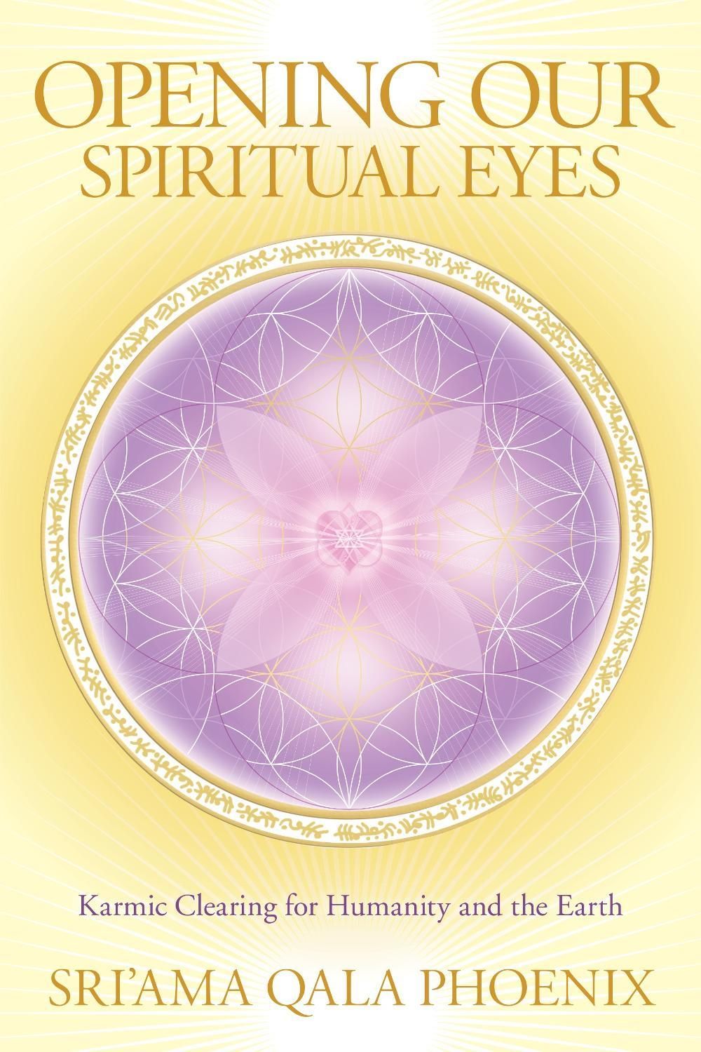 Opening Our Spiritual Eyes by SRI'AMA QALA Phoenix - ISBN: 9781556439636