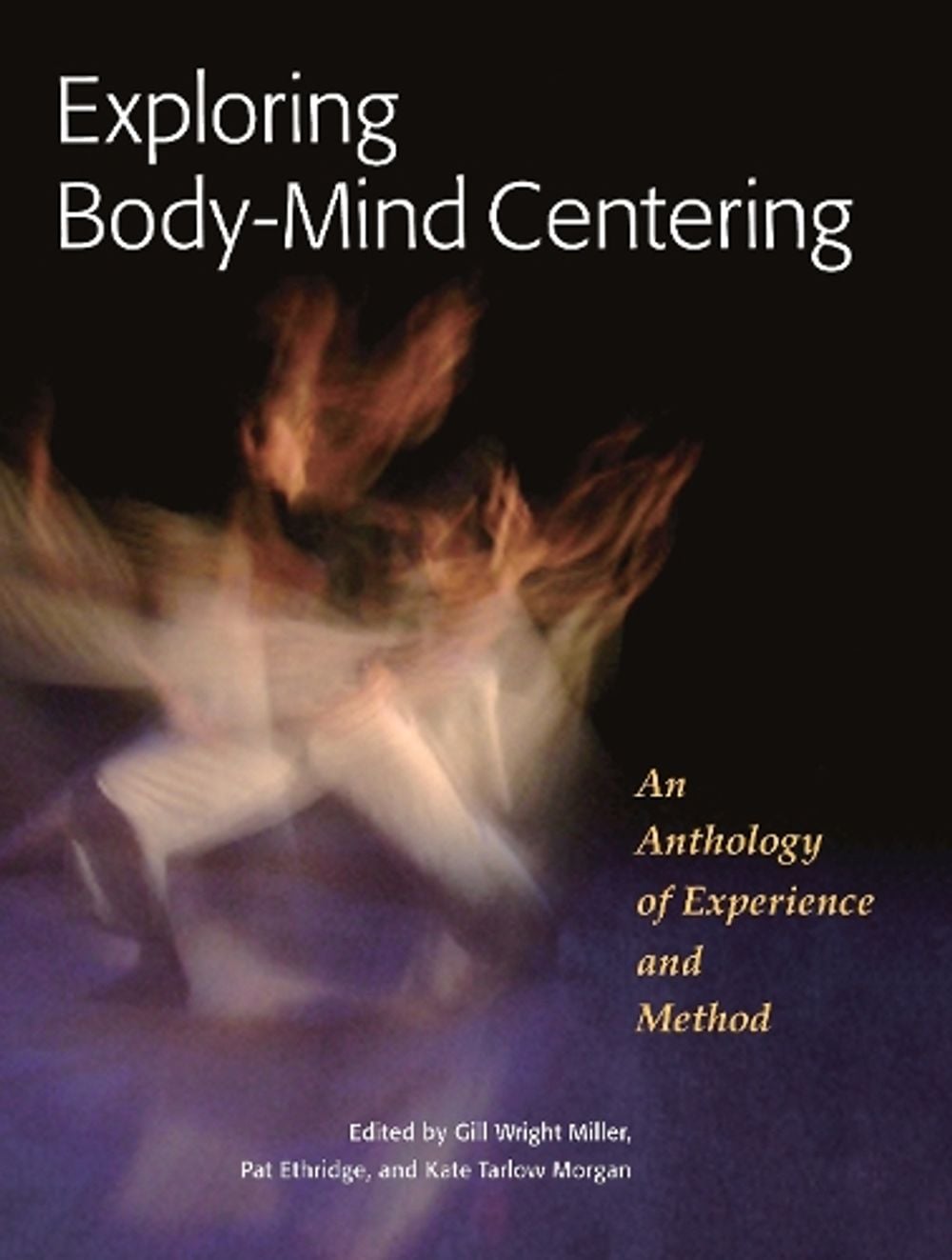 Exploring Body-Mind Centering by Gill Miller - ISBN: 9781556439681