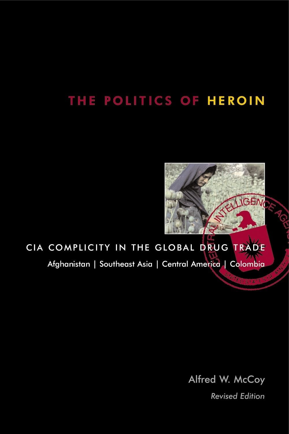 The Politics of Heroin by Alfred W. McCoy - ISBN: 9781556524837