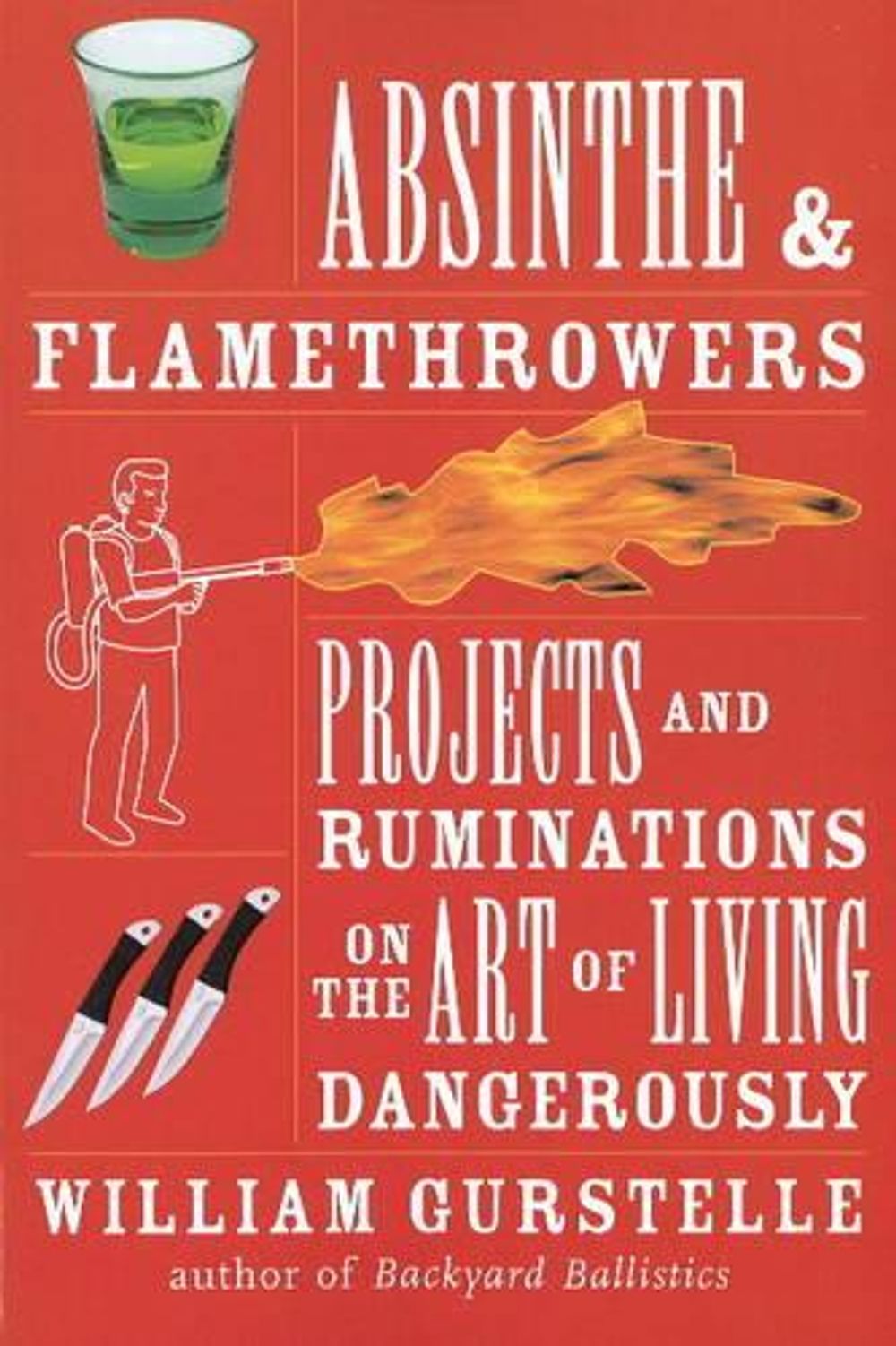 Absinthe & Flamethrowers by William Gurstelle - ISBN: 9781556528224