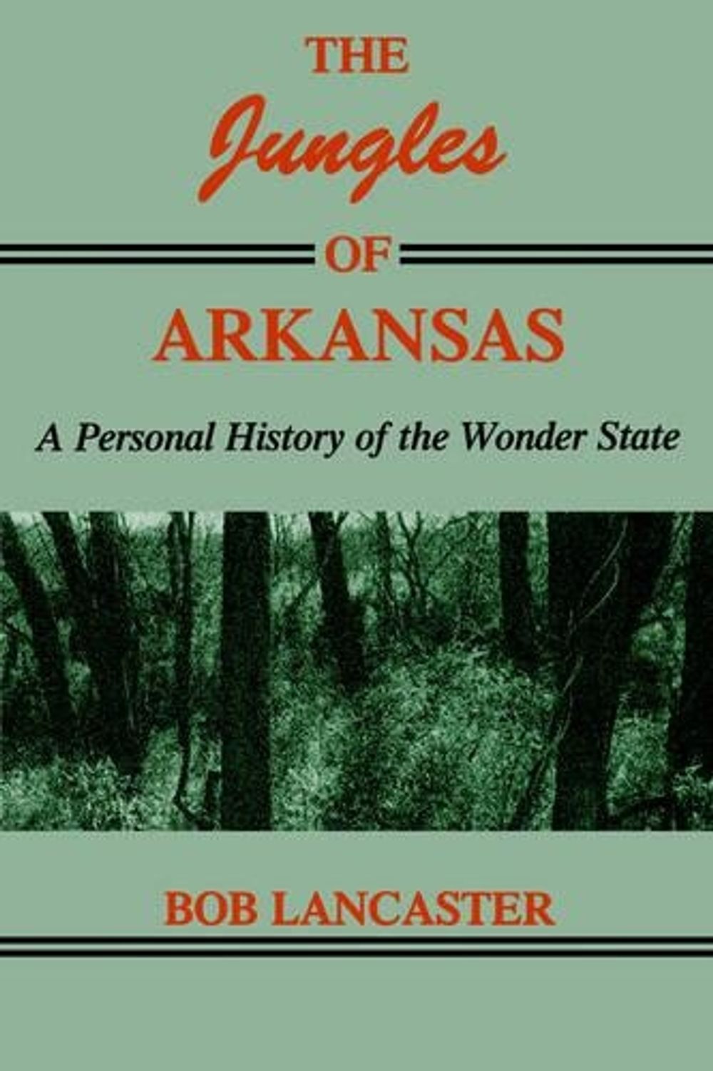 The Jungles of Arkansas by Robert Lancaster, Paperback, 9781557281098
