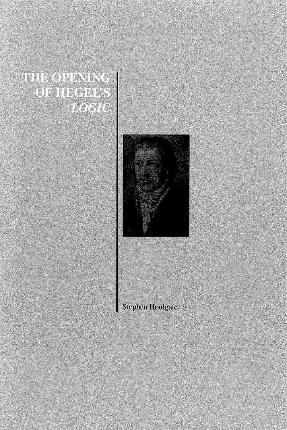 The Opening of Hegel's Logic by Stephen Houlgate - ISBN: 9781557532572