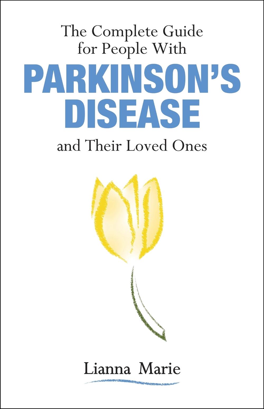 The Complete Guide for People with Parkinson's Disease and Their Loved Ones, 9781557536600