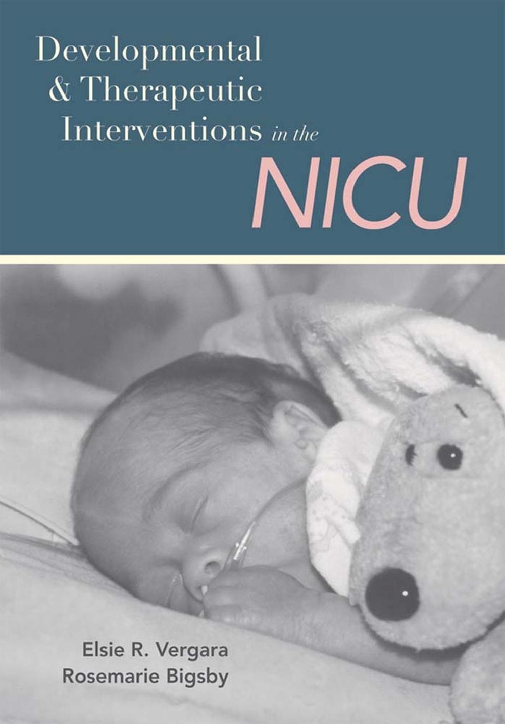 Developmental and Therapeutic Interventions in the Nicu, 9781557666758