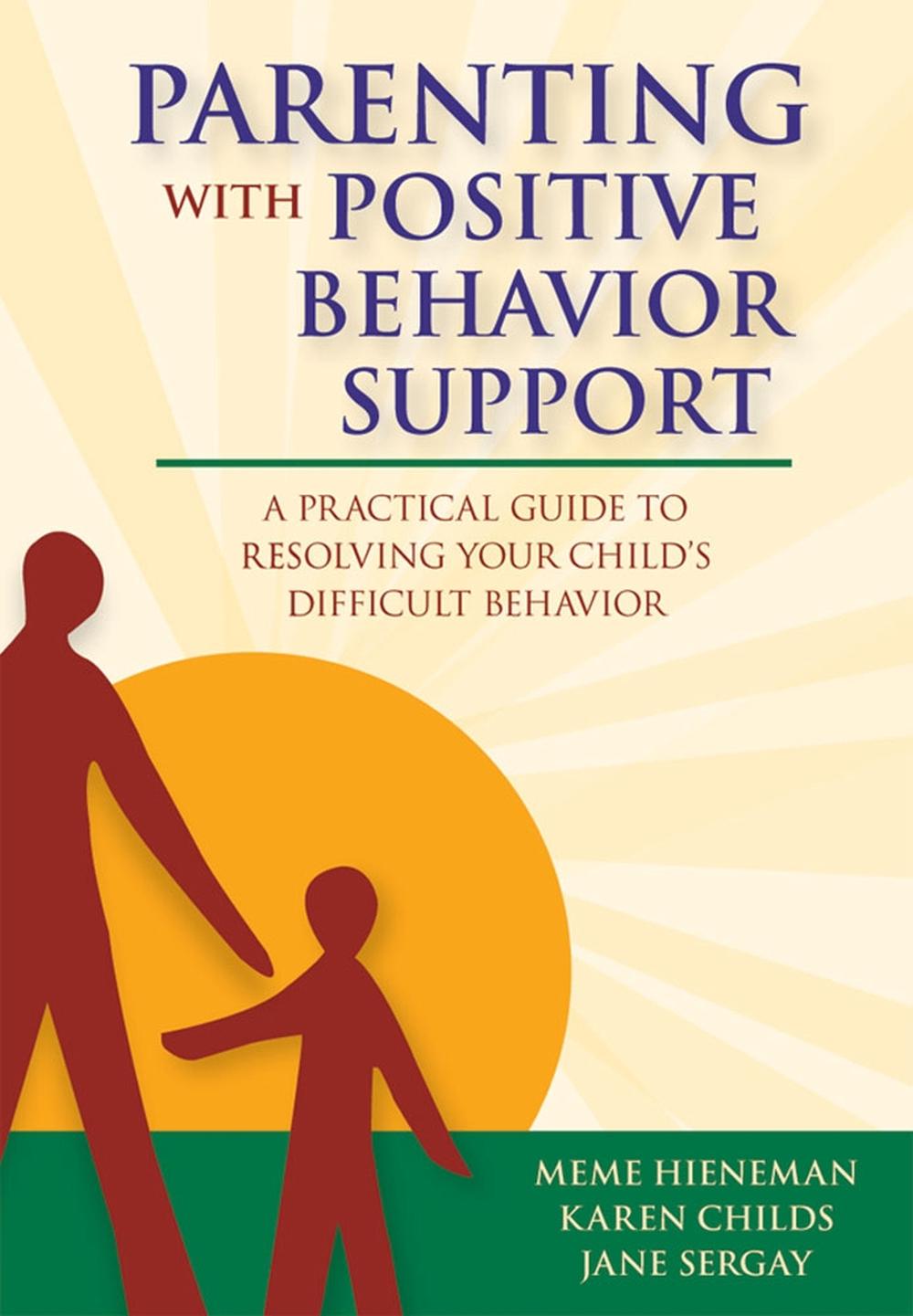 Parenting with Positive Behavior Support by Meme Hieneman - ISBN: 9781557668653