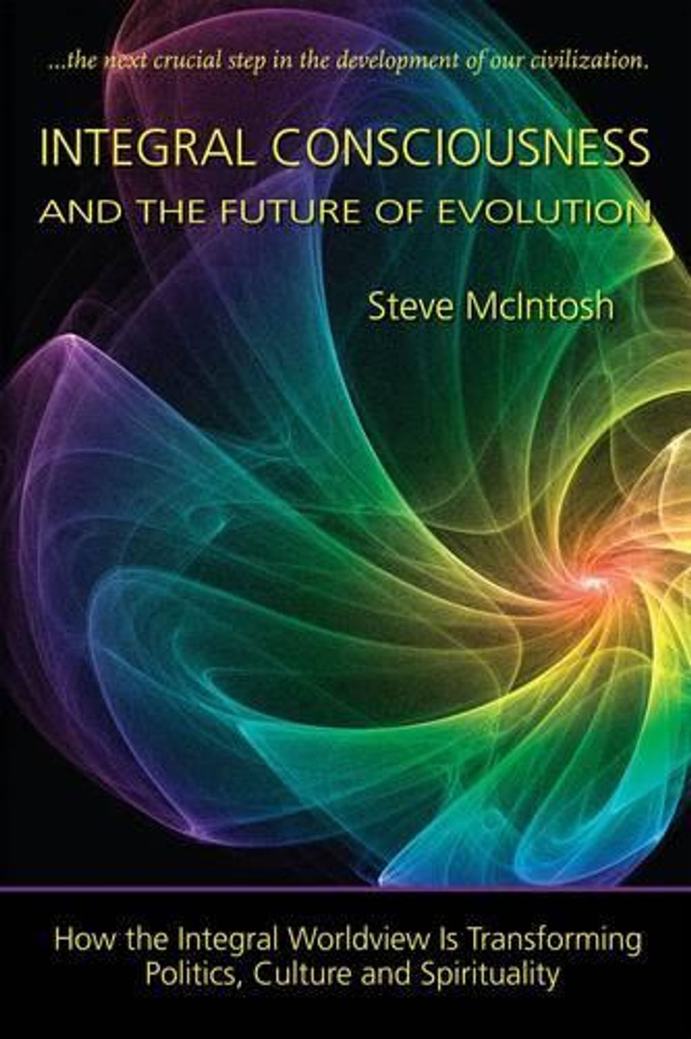 Integral Consciousness and the Future of Evolution by Steve McIntosh ...