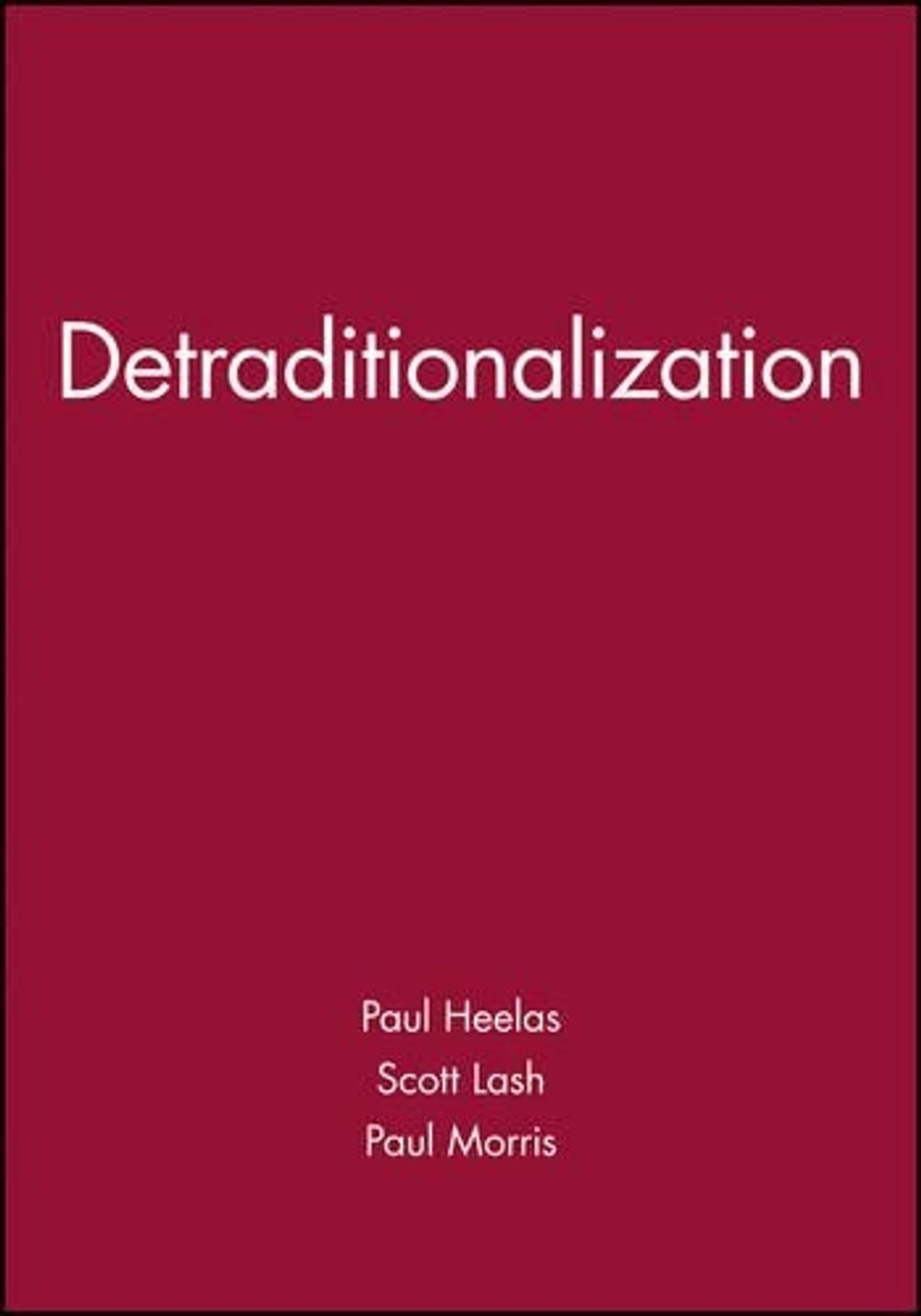 Detraditionalization, 1st Edition by Paul Heelas - ISBN: 9781557865557