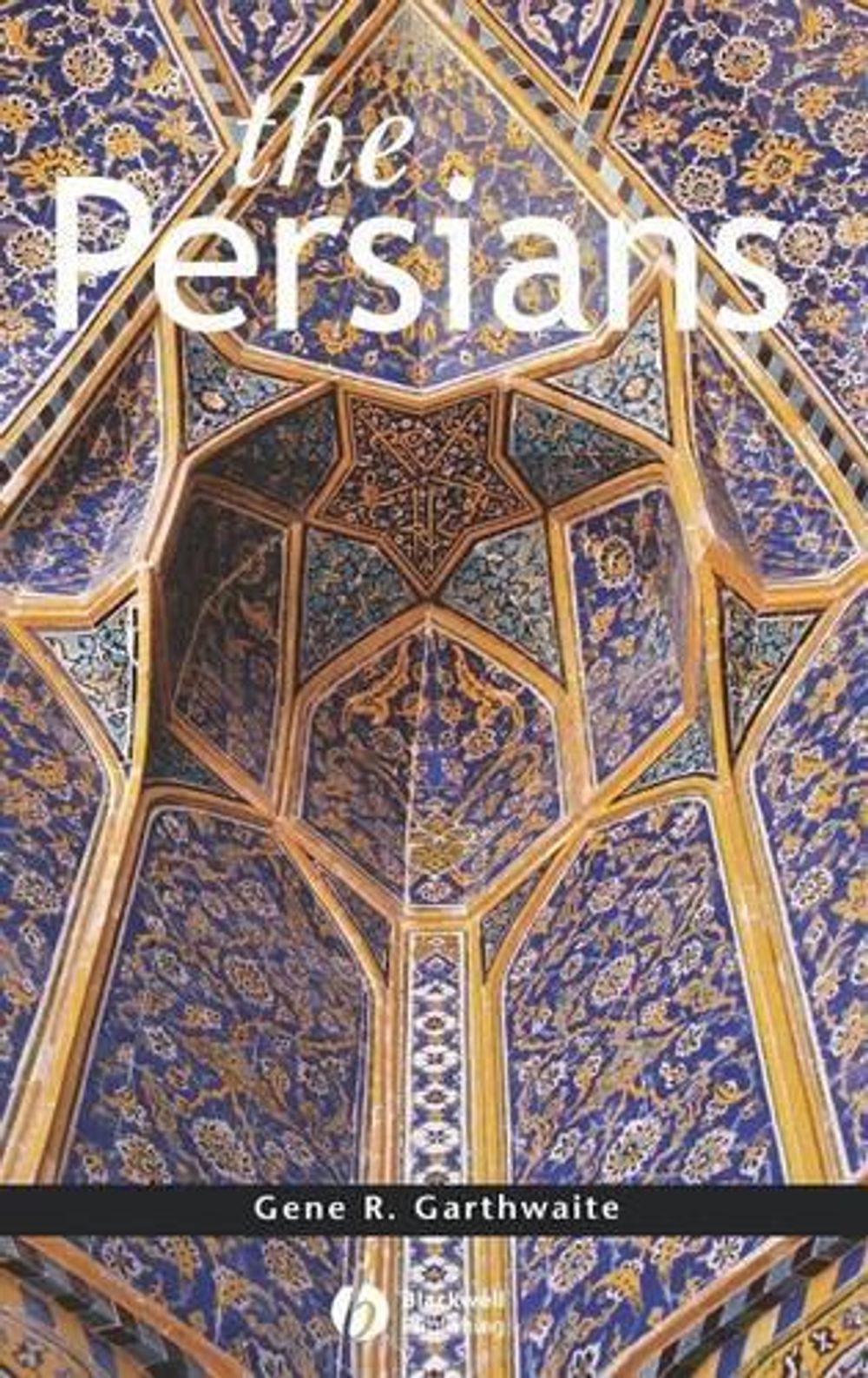 The Perisans The Persians, 1st Edition by Gene R. Garthwaite, Hardcover ...
