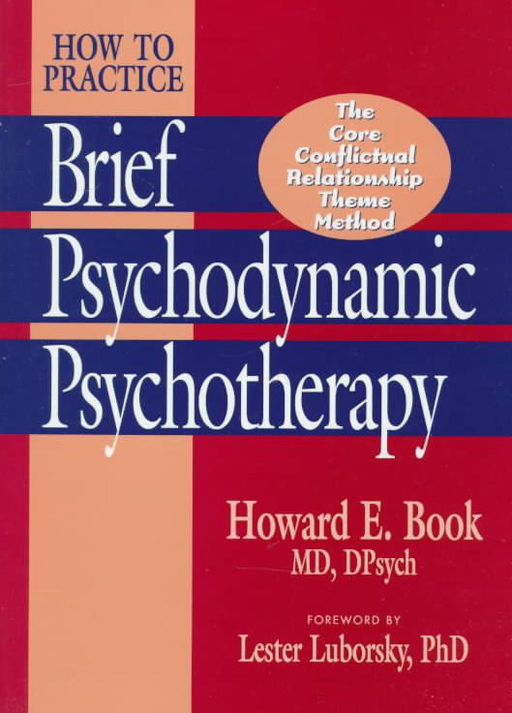 How to Practice Brief Psychodynamic Psychotherapy The Core Conflictual