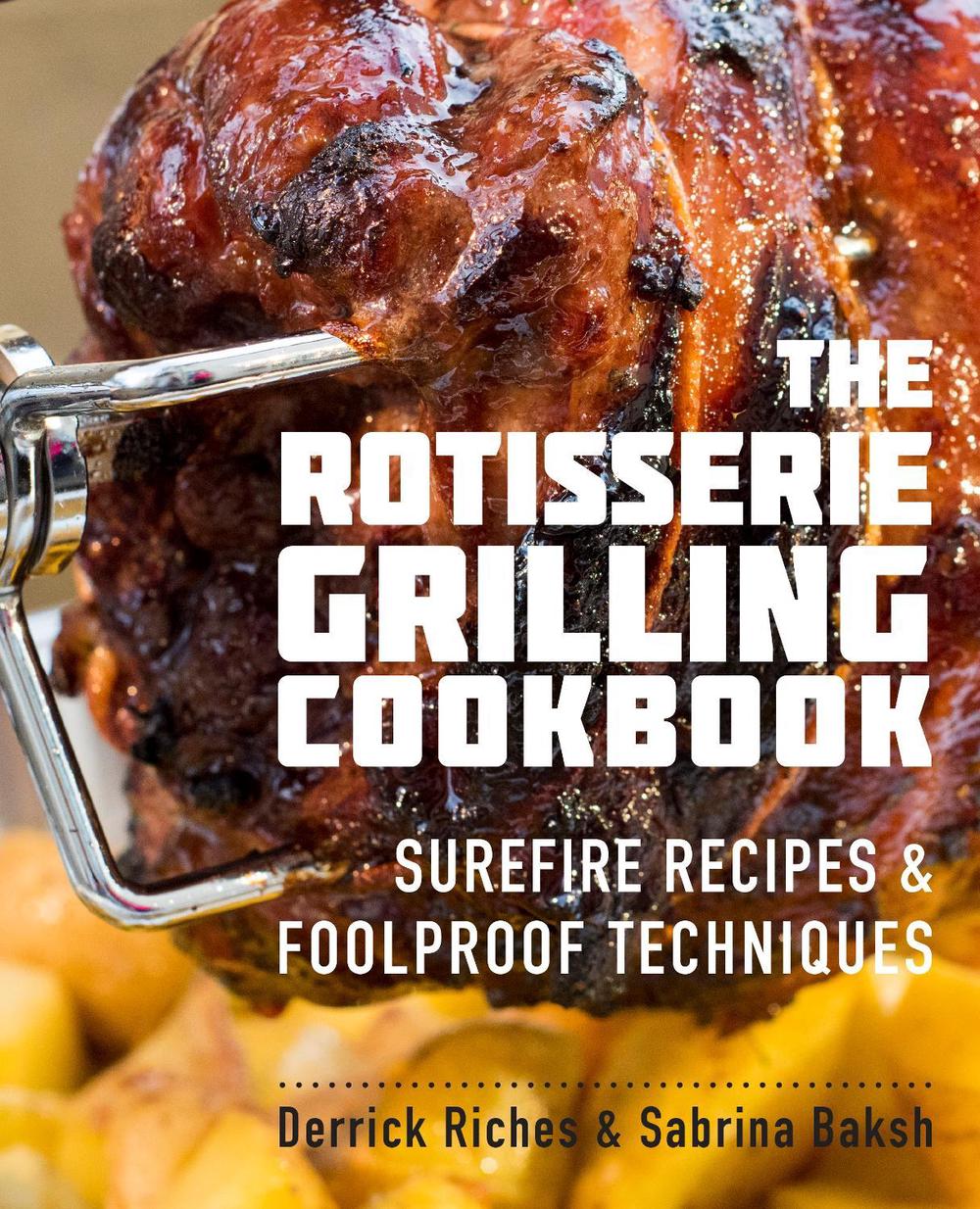 Rotisserie Grilling Cookbook by Derrick Riches, Paperback