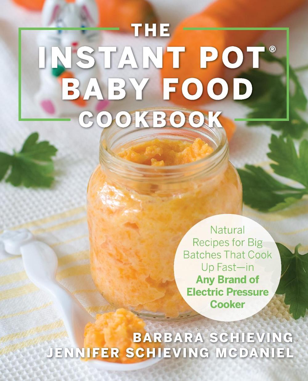Instant Pot Baby Food Cookbook, 9781558329652