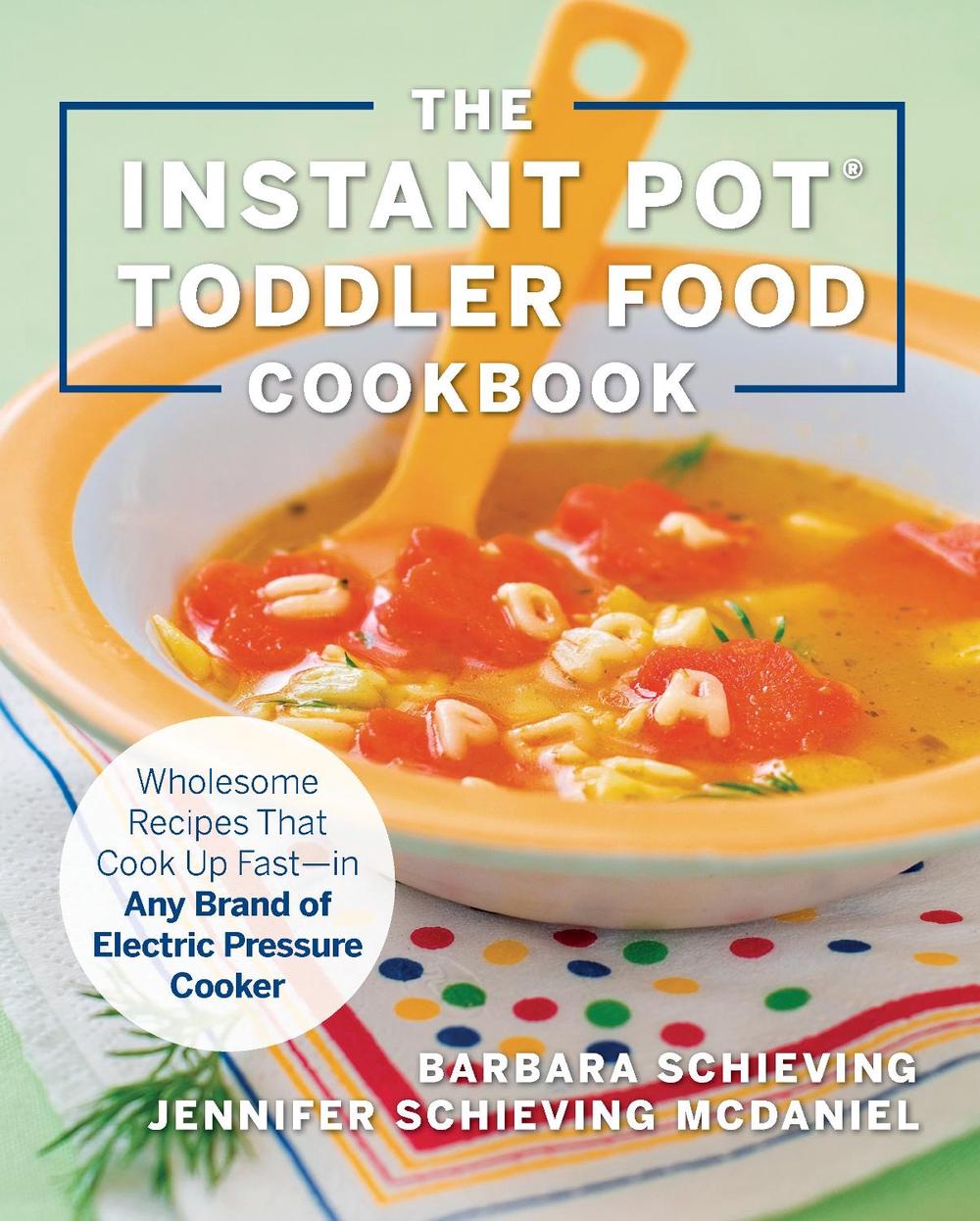 Instant Pot Toddler Food Cookbook, 9781558329676
