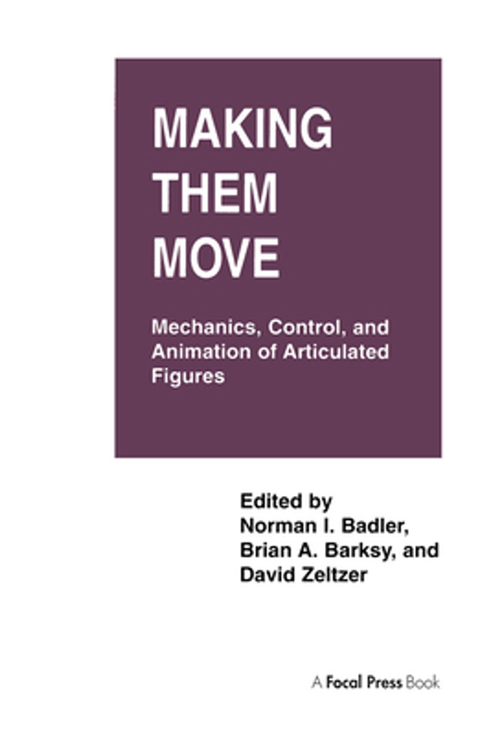 Making Them Move: Mechanics, Control & Animation of Articulated Figures, 1st Edition by David Zeltzer - ISBN: 9781558601062
