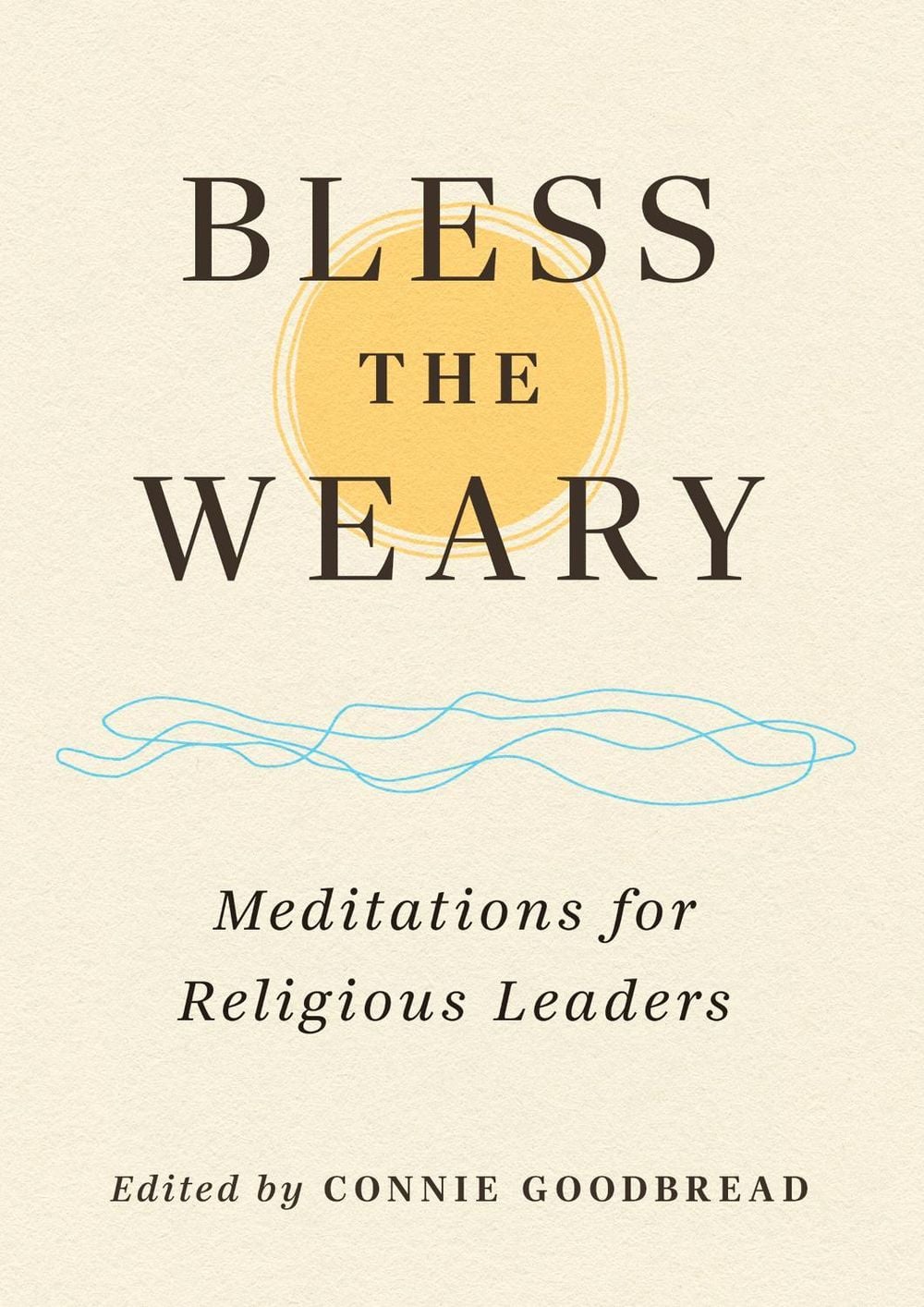 Bless the Weary by Connie Goodbread - ISBN: 9781558969889