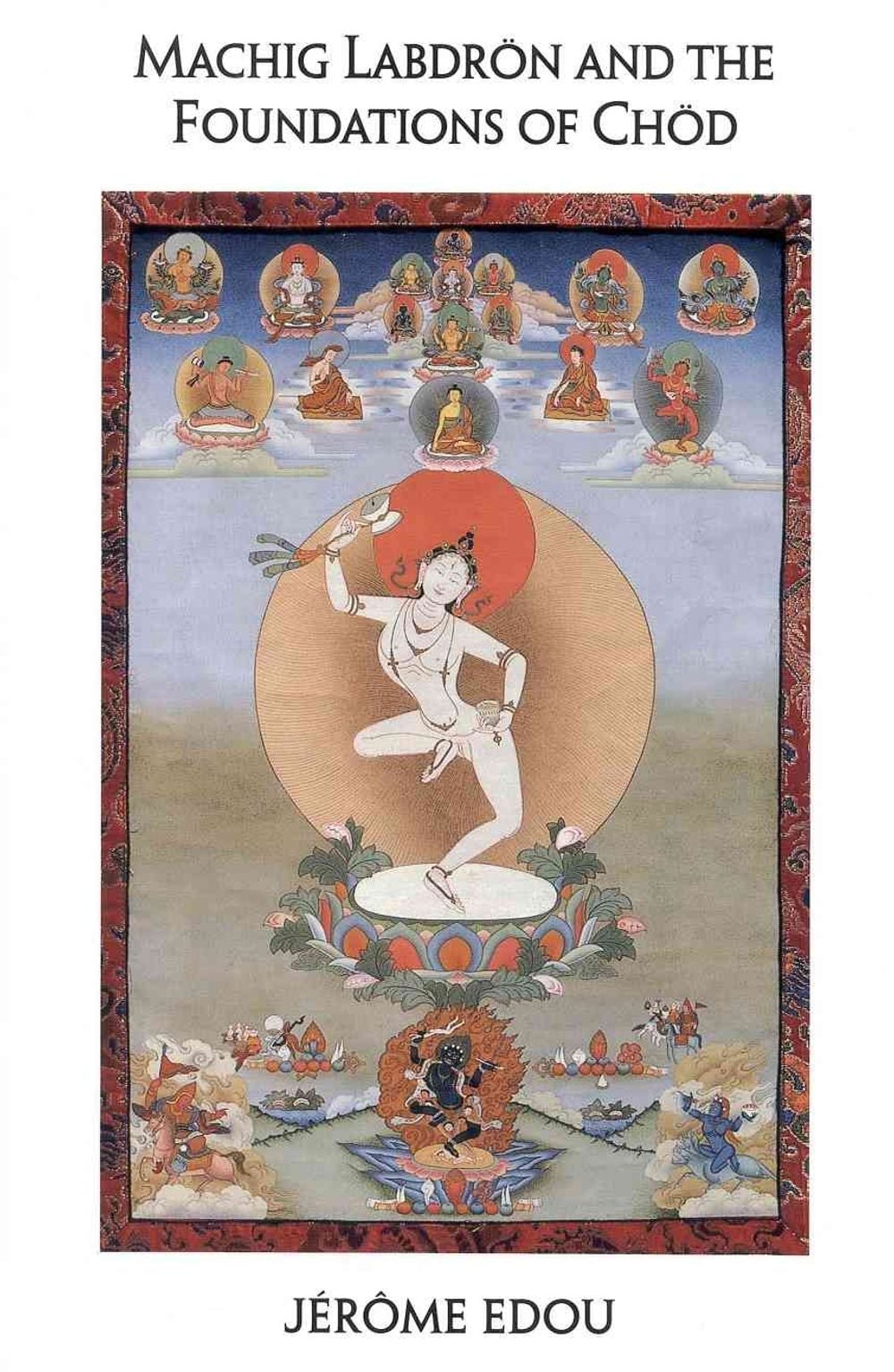 Machig Labdron and the Foundations of Chod by Jerome Edou - ISBN: 9781559390392