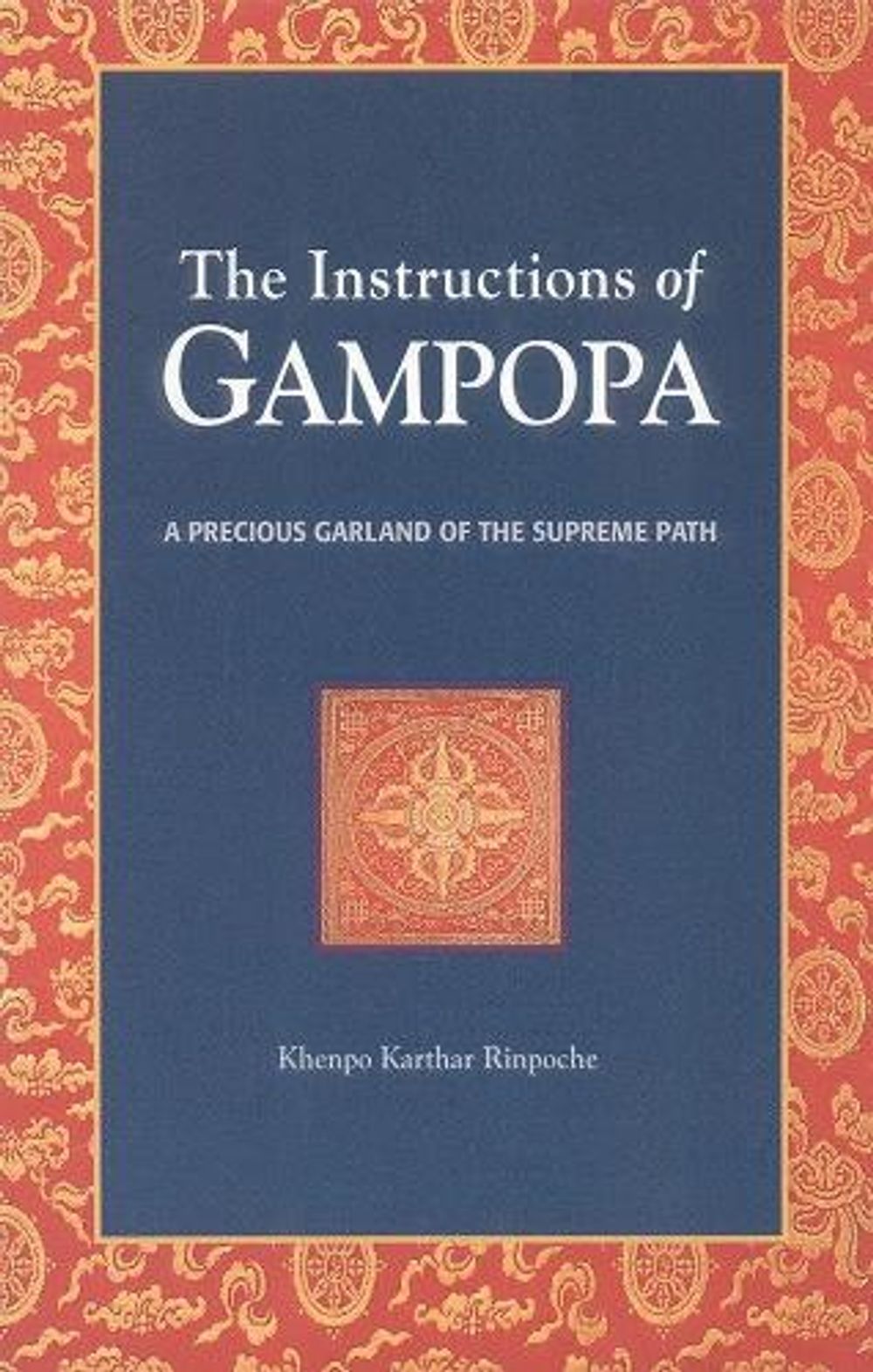 The Instructions of Gampopa by Khenpo Karthar - ISBN: 9781559390460